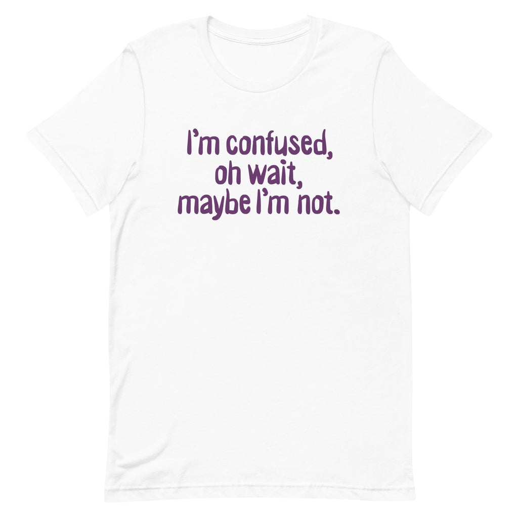I'm Confused, Oh Wait Men's Signature Tee