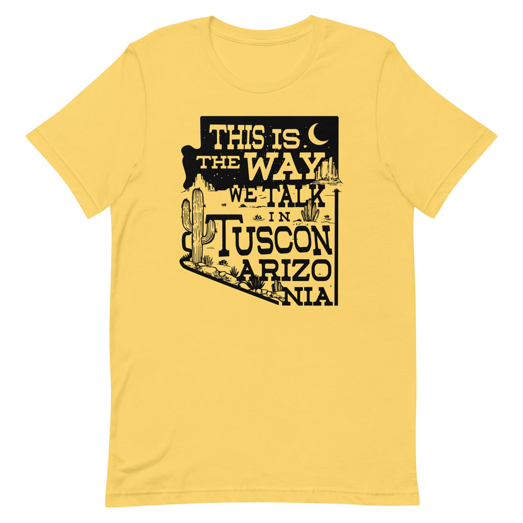 This Is The Way We Talk In Tuscon Arizonia Men's Signature Tee
