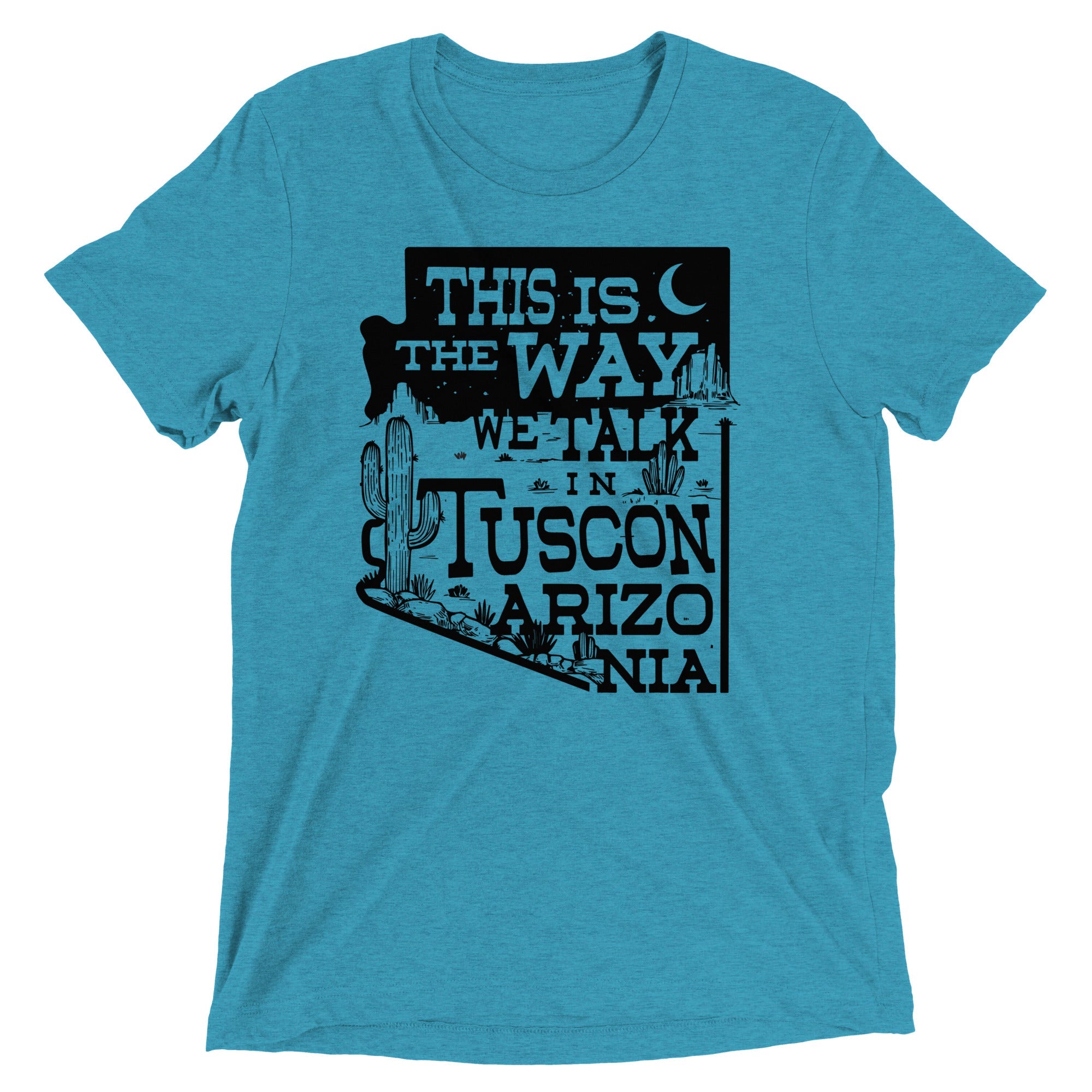 This Is The Way We Talk In Tuscon Arizonia Men's Tri-Blend Tee
