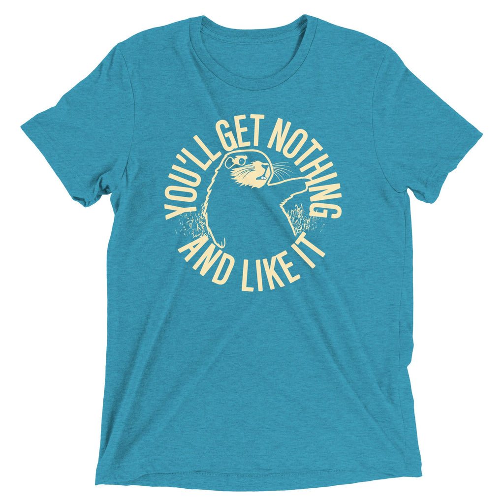 You'll Get Nothing And Like It Men's Tri-Blend Tee