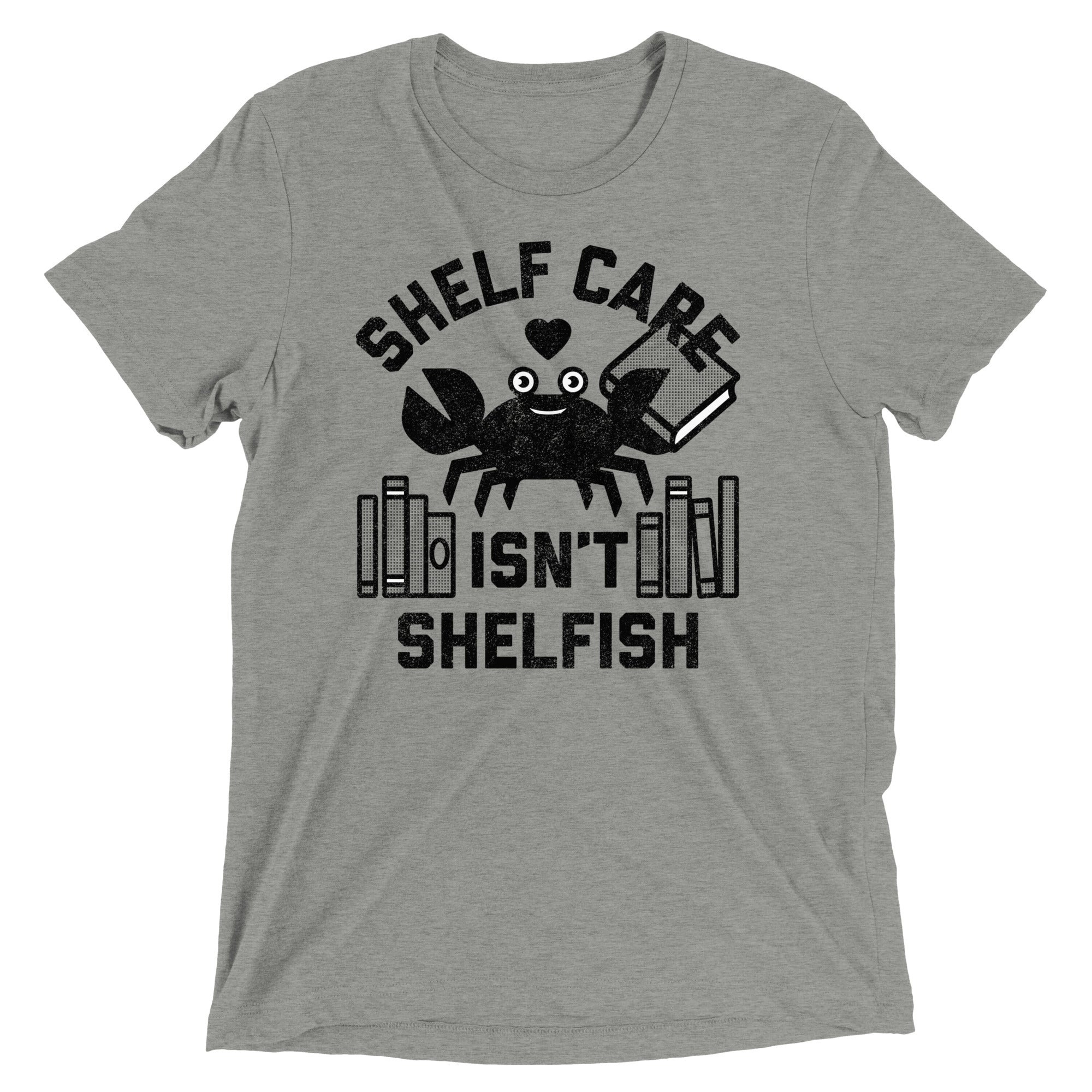 Shelf Care Isn't Shelfish Men's Tri-Blend Tee
