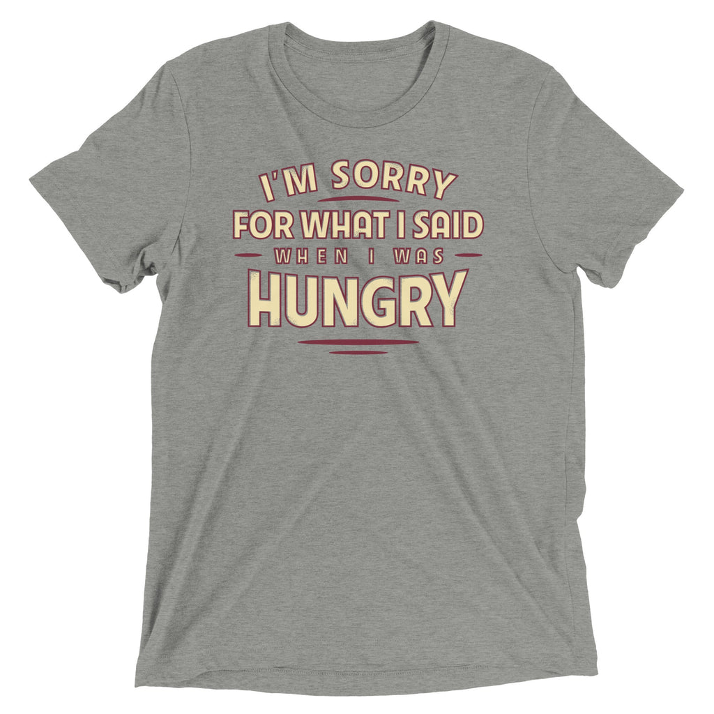 What I Said When I Was Hungry Men's Tri-Blend Tee