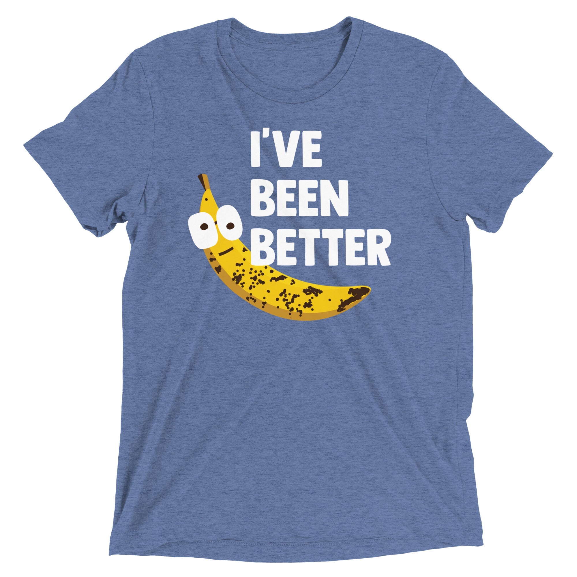 I've Been Better Men's Tri-Blend Tee