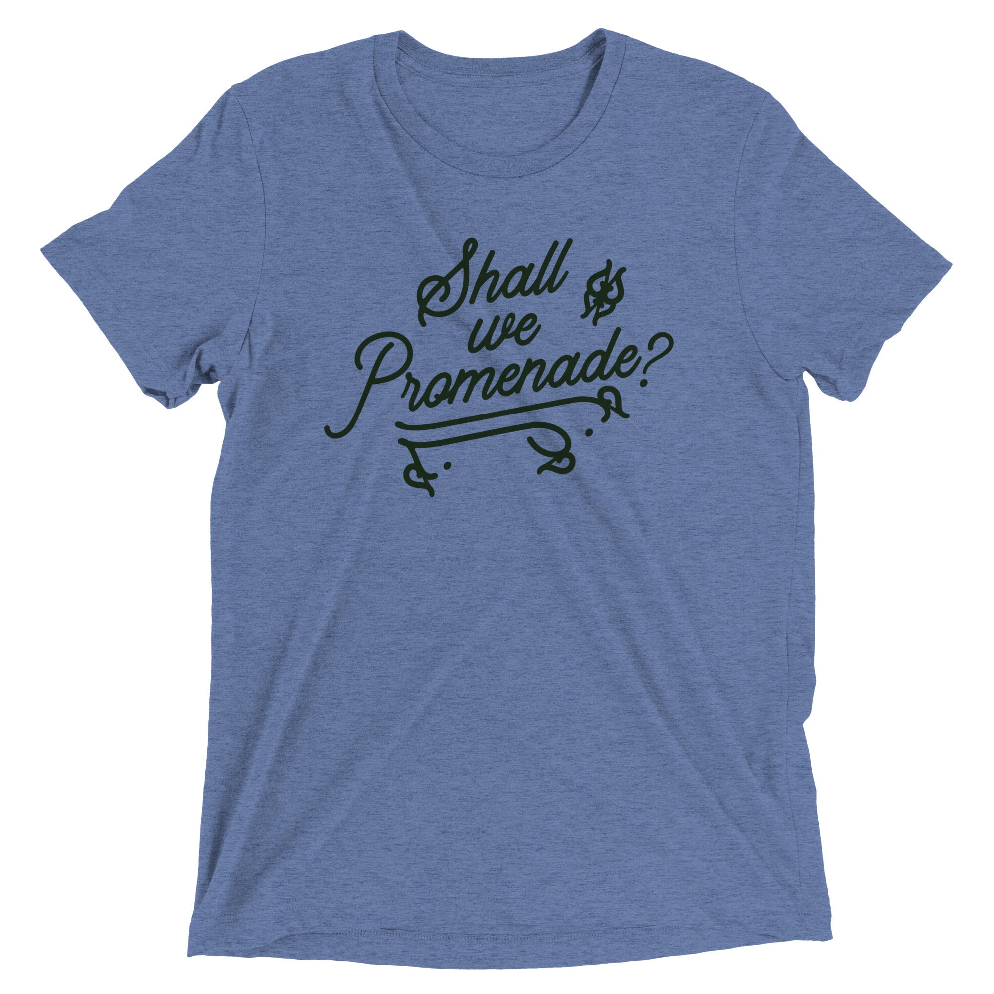 Shall We Promenade? Men's Tri-Blend Tee