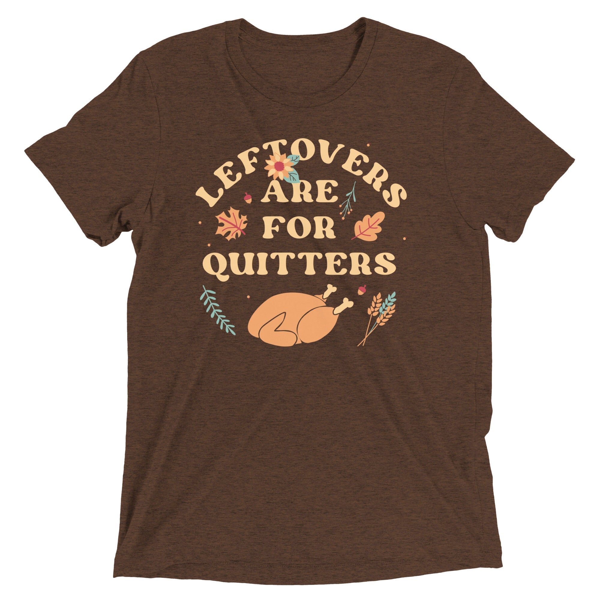 Leftovers Are For Quitters Men's Tri-Blend Tee
