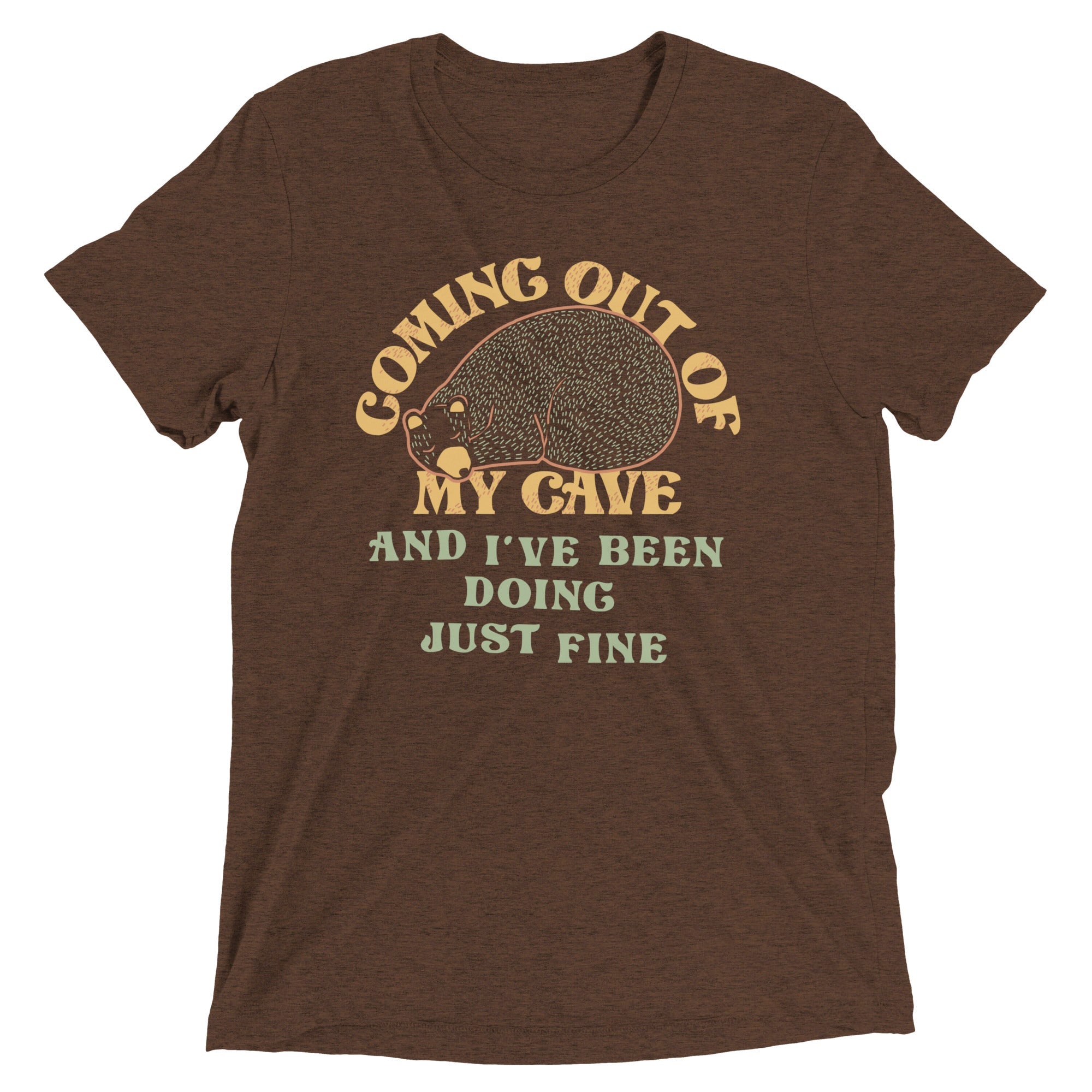 Coming Out Of My Cave And I've Been Doing Just Fine Men's Tri-Blend Tee