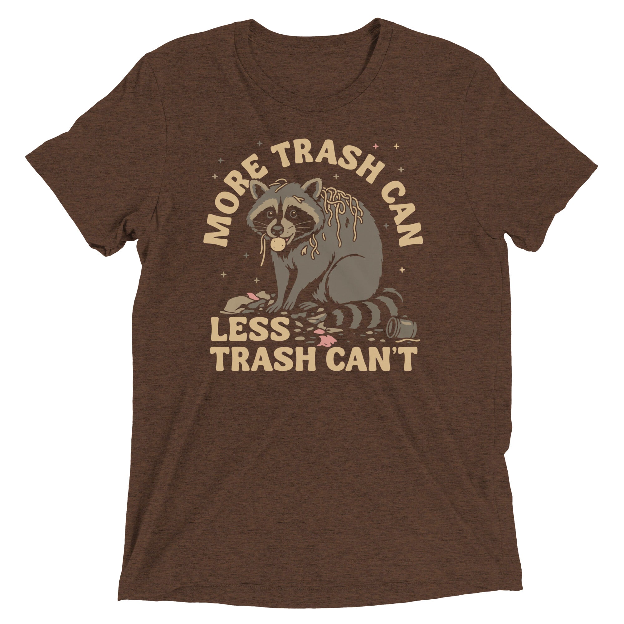 More Trash Can Less Trash Can't Men's Tri-Blend Tee