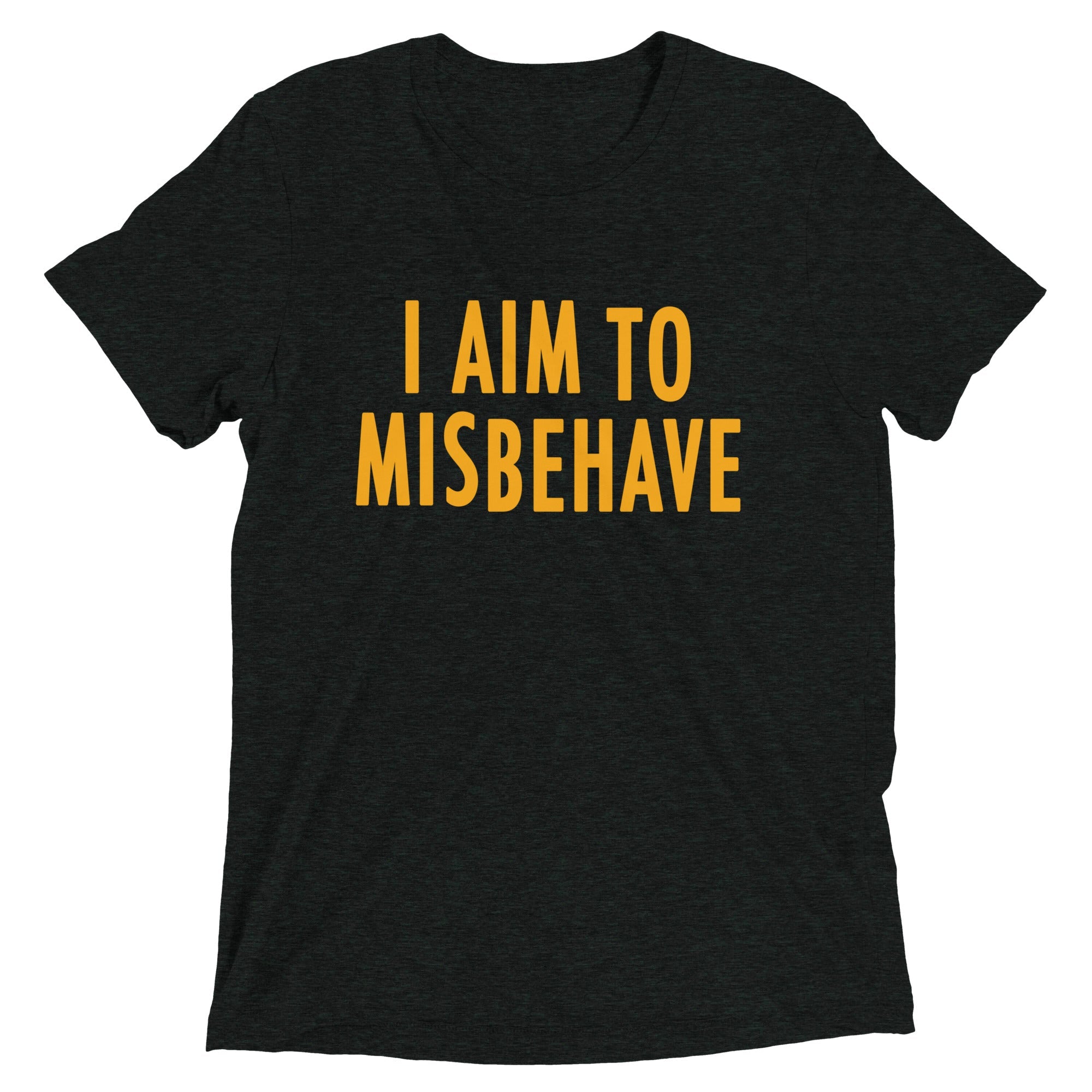 I Aim To Misbehave Men's Tri-Blend Tee