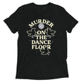Murder On The Dance Floor Men's Tri-Blend Tee