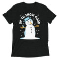 Up To Snow Good Men's Tri-Blend Tee