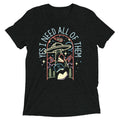 Yes I Need All Of Them Men's Tri-Blend Tee
