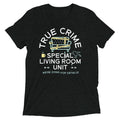 True Crime Special Living Room Unit Men's Tri-Blend Tee