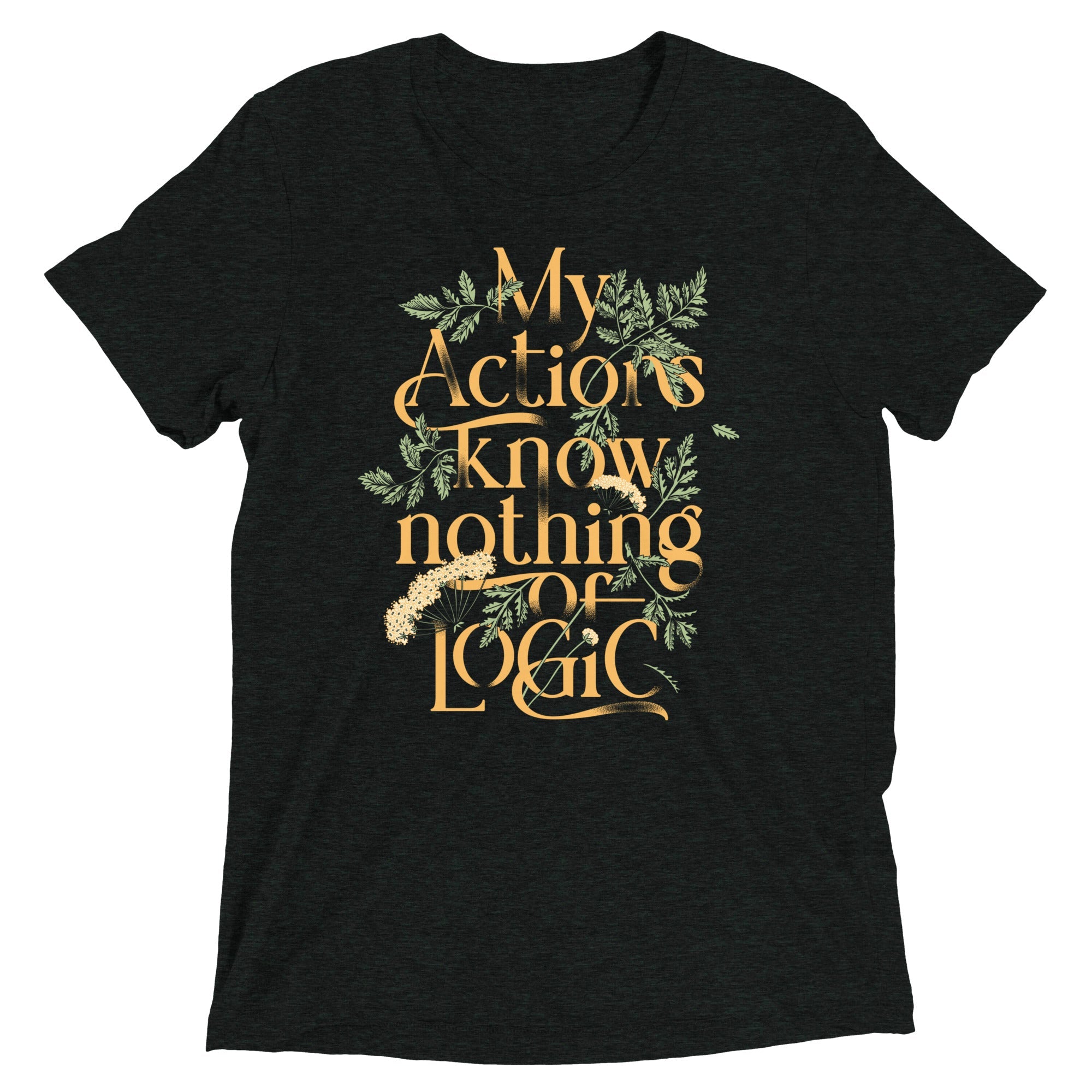 My Actions Know Nothing Of Logic Men's Tri-Blend Tee
