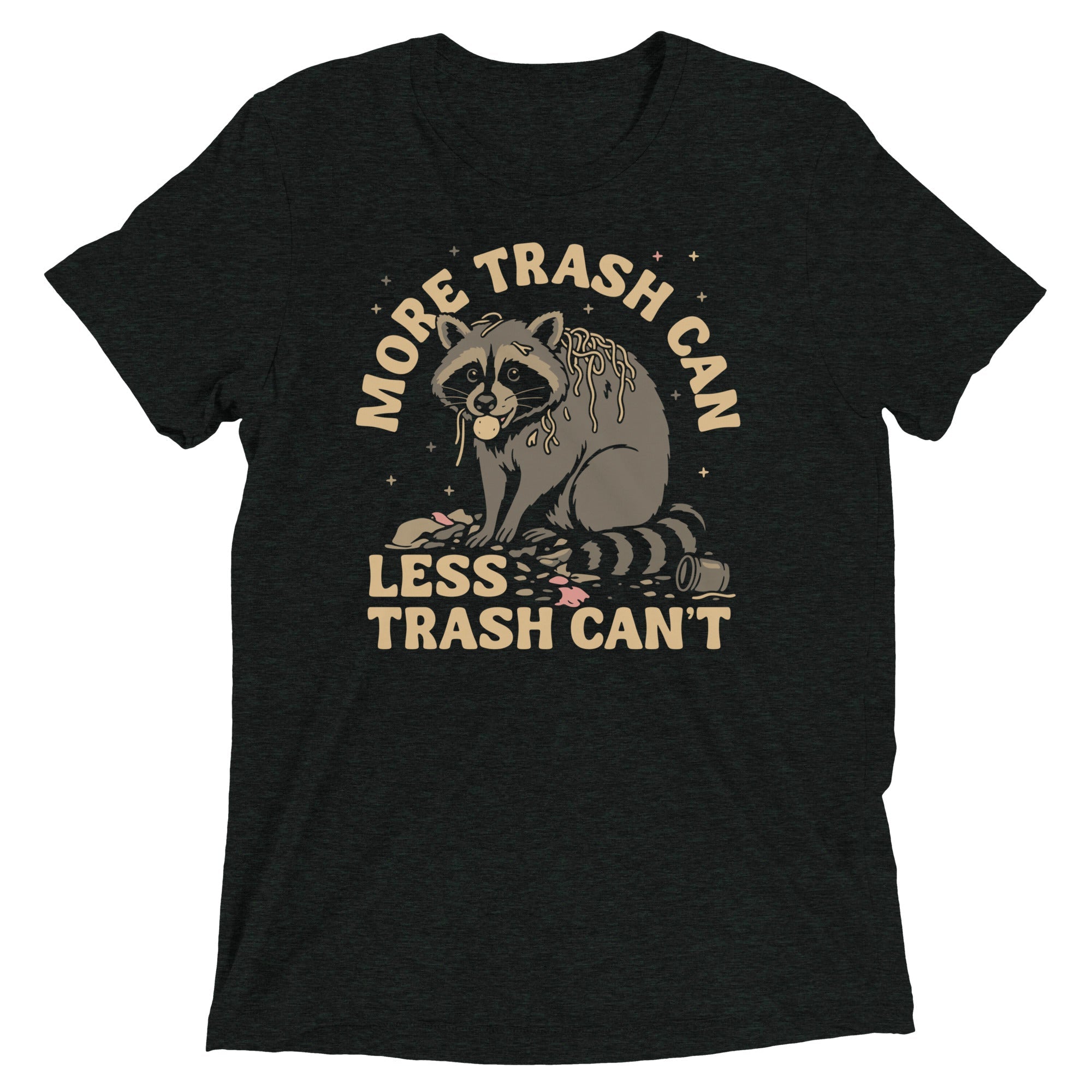 More Trash Can Less Trash Can't Men's Tri-Blend Tee