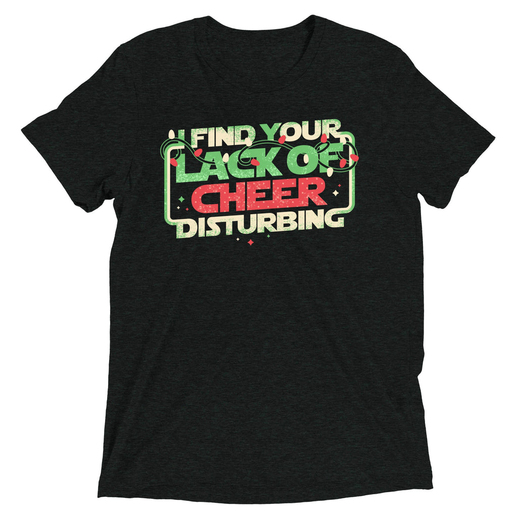 I Find Your Lack Of Cheer Disturbing Men's Tri-Blend Tee