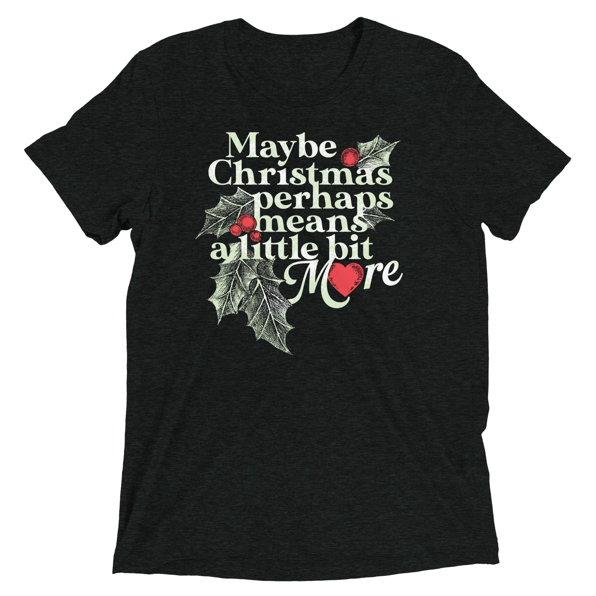Maybe Christmas Perhaps Means A Little Bit More Men's Tri-Blend Tee