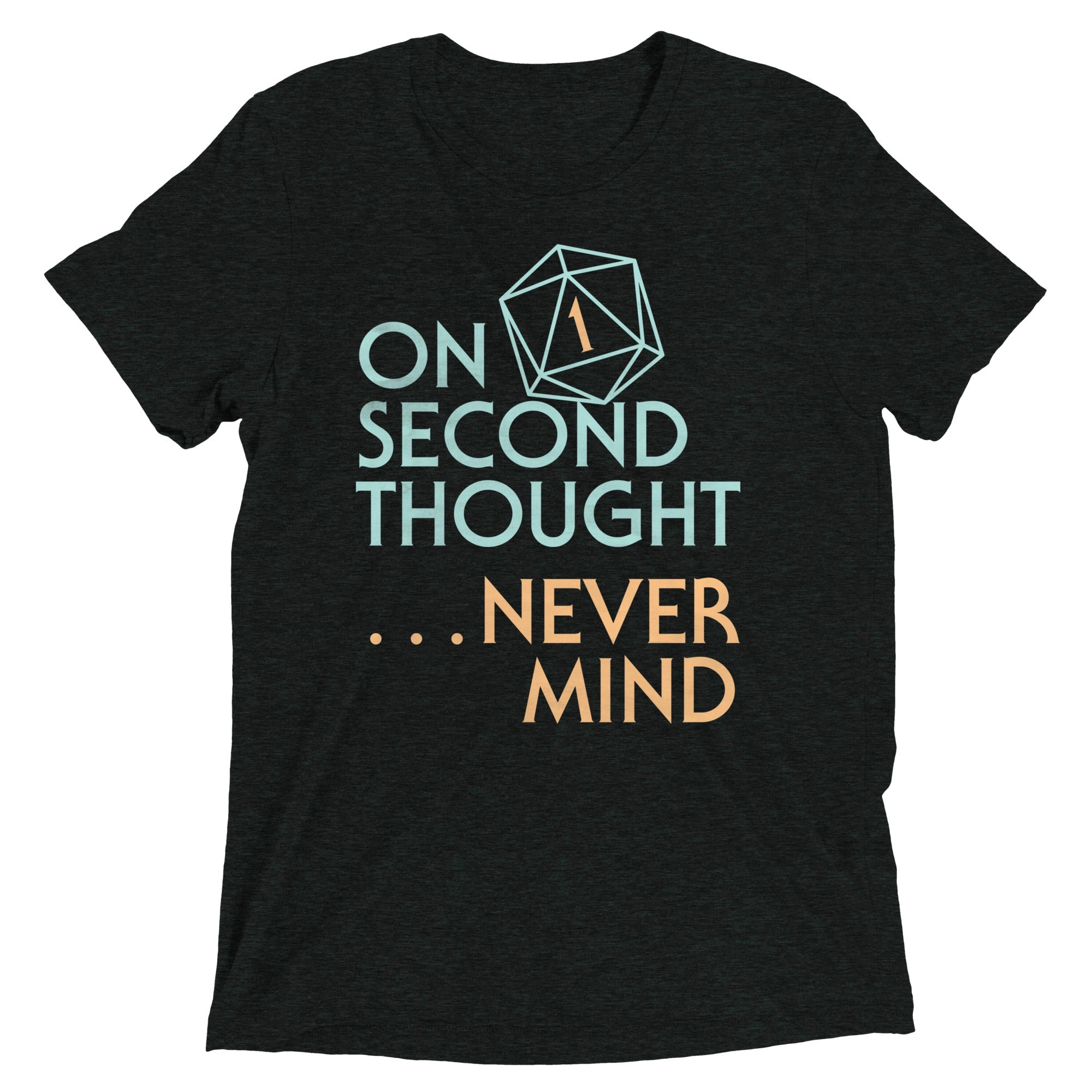 On Second Thought Never Mind Men's Tri-Blend Tee