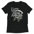 I Love You Most Ardently Men's Tri-Blend Tee