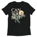 Can You Not Men's Tri-Blend Tee