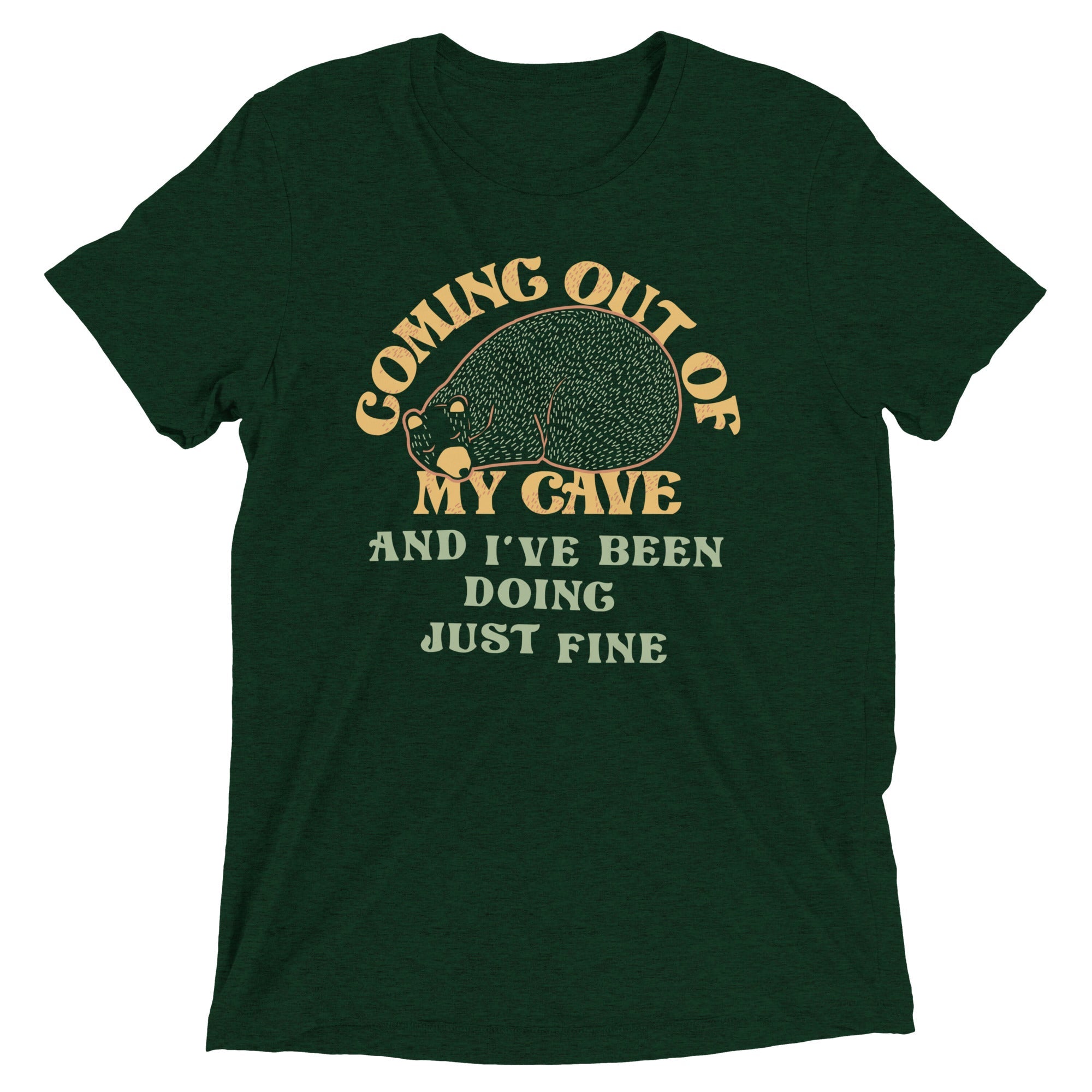 Coming Out Of My Cave And I've Been Doing Just Fine Men's Tri-Blend Tee