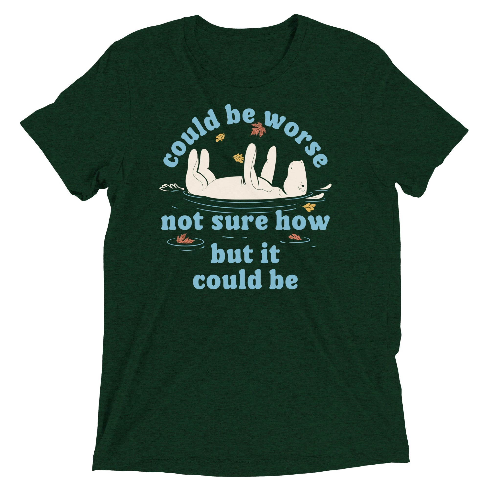 Could Be Worse Not Sure How But It Could Be Men's Tri-Blend Tee