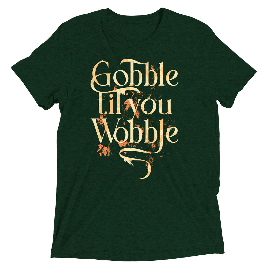 Gobble Til You Wobble Men's Tri-Blend Tee