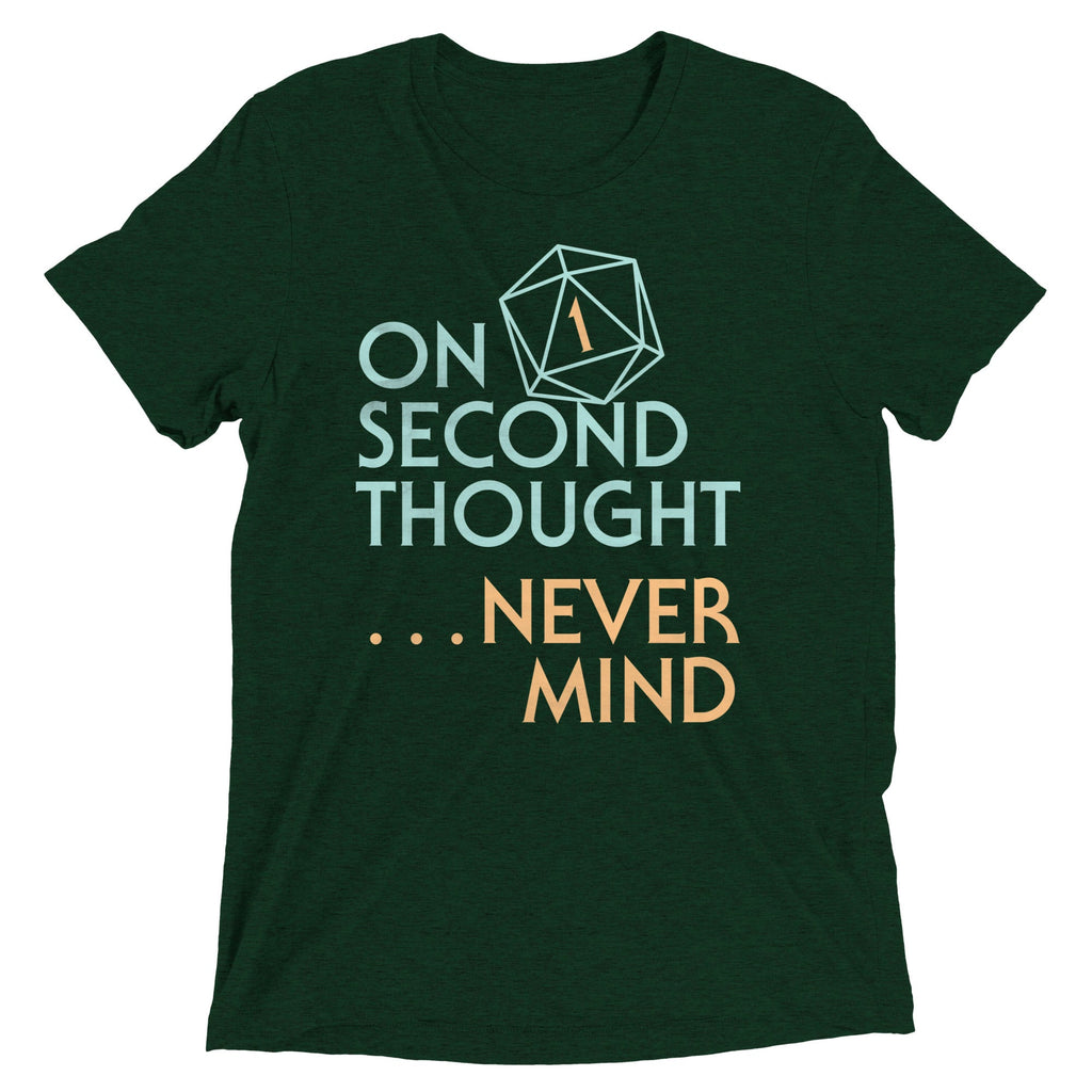 On Second Thought Never Mind Men's Tri-Blend Tee
