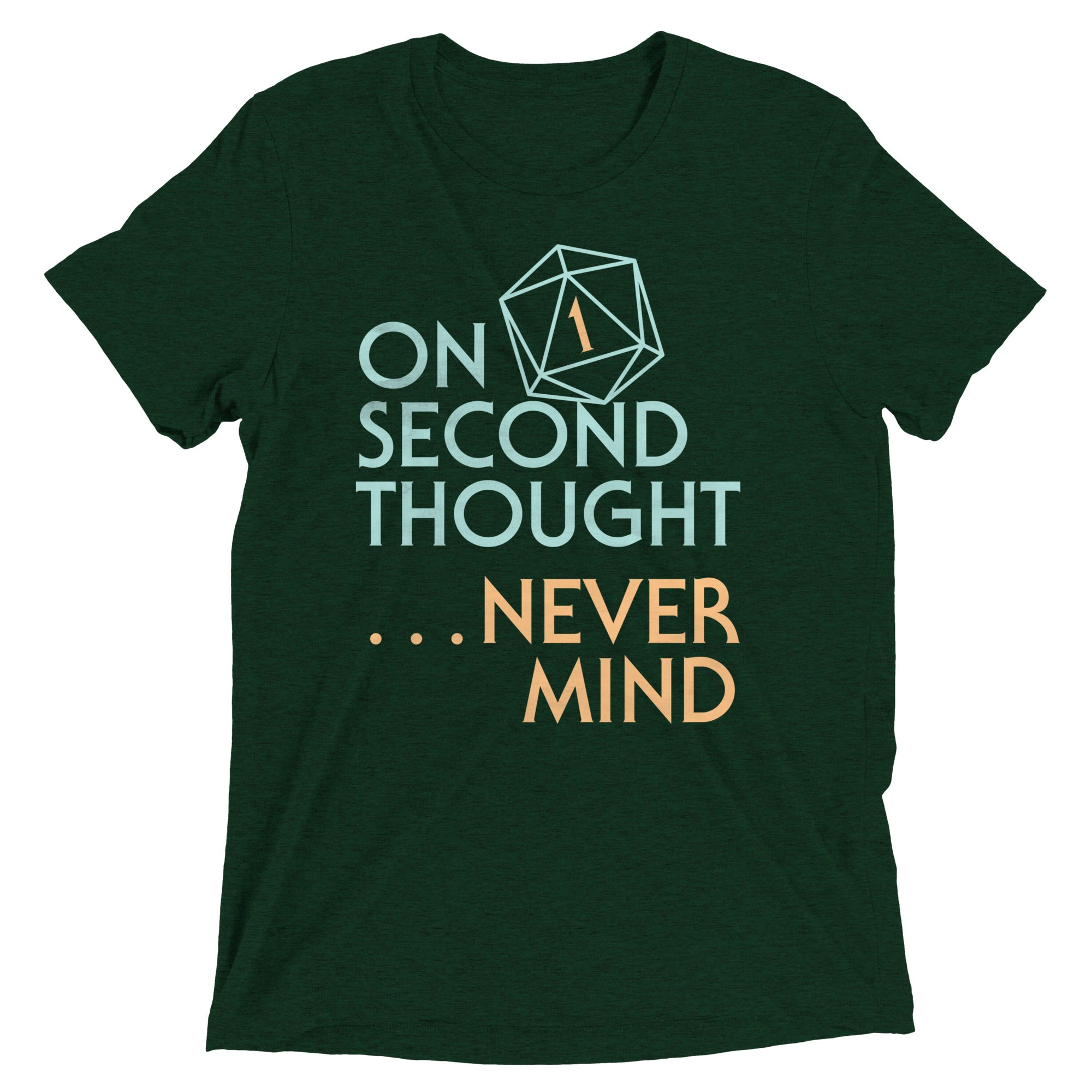 On Second Thought Never Mind Men's Tri-Blend Tee