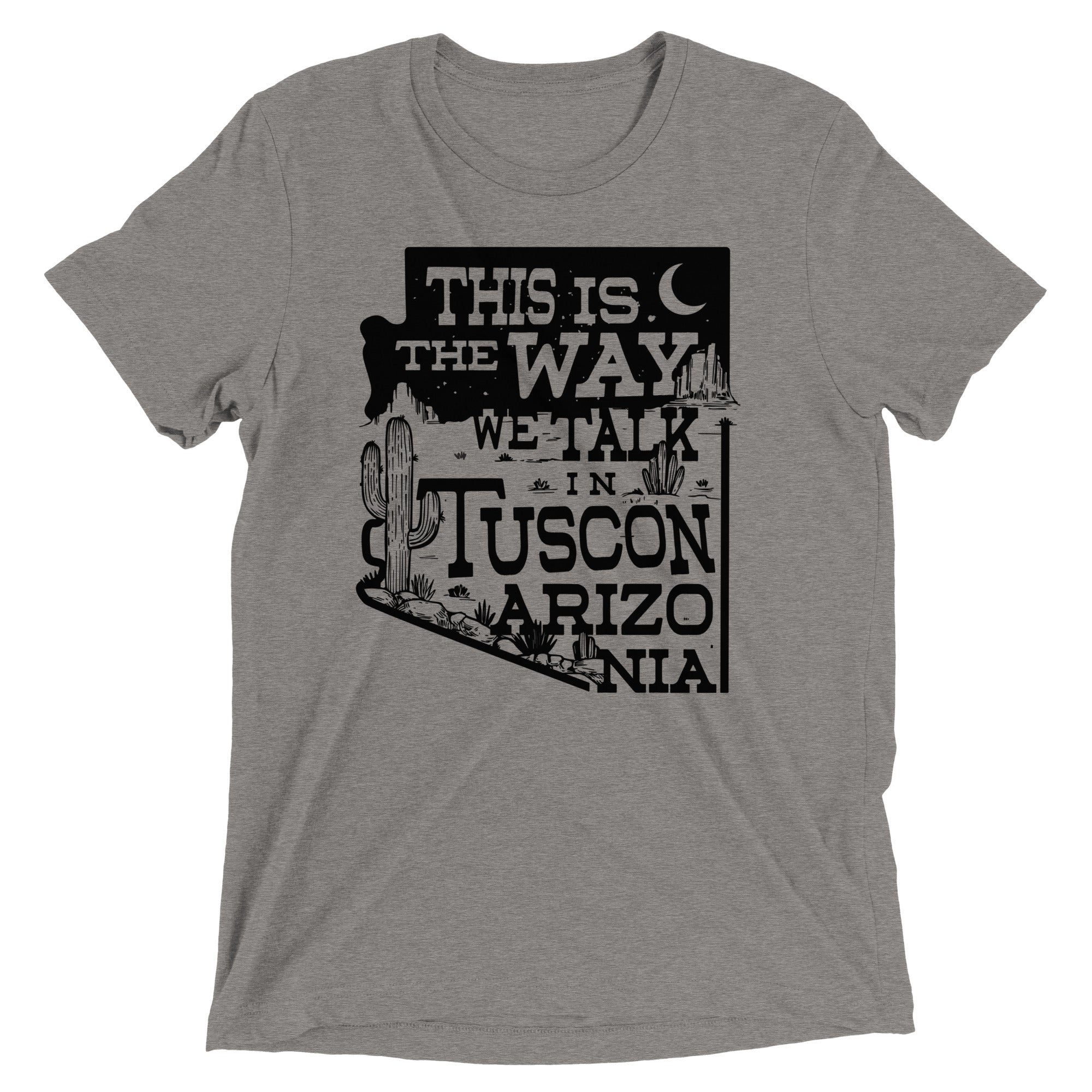 This Is The Way We Talk In Tuscon Arizonia Men's Tri-Blend Tee