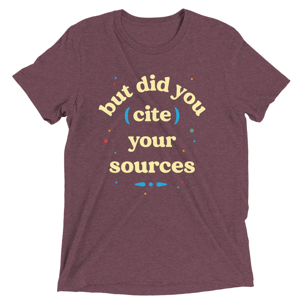 But Did You Cite Your Sources Men's Tri-Blend Tee