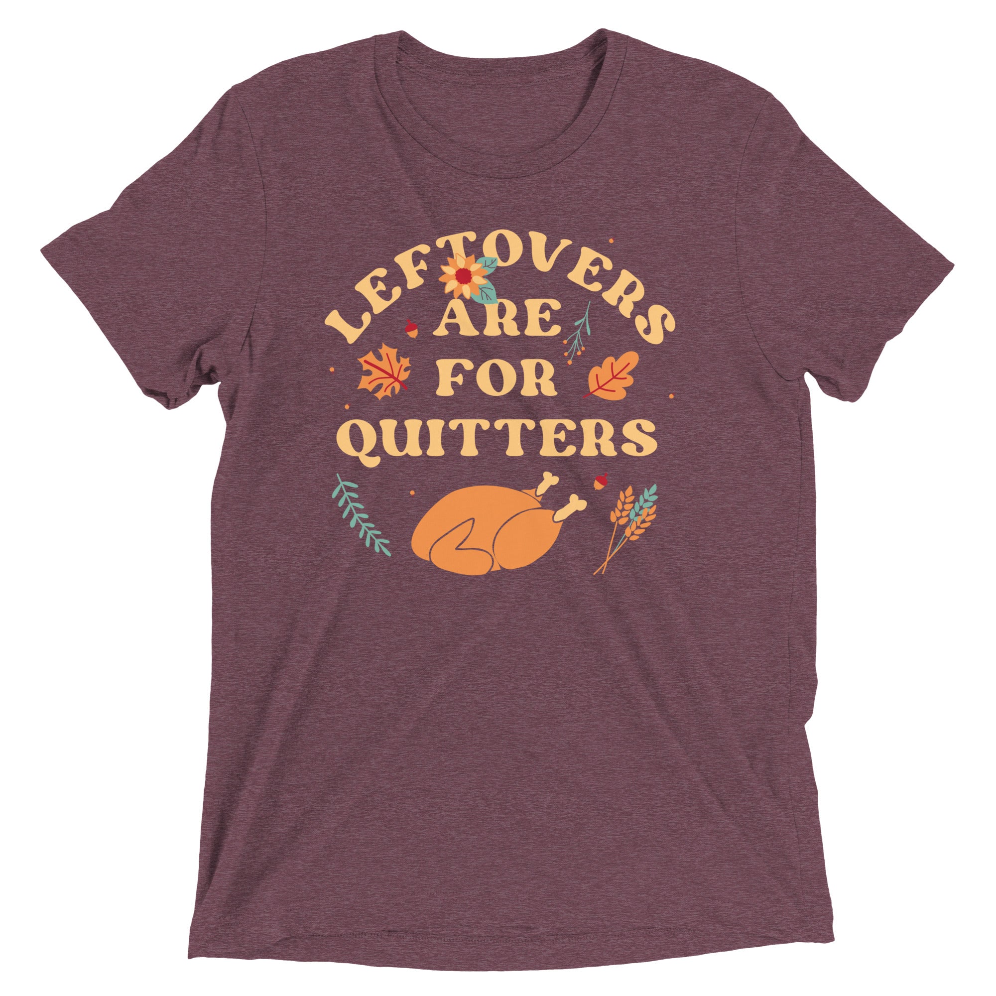 Leftovers Are For Quitters Men's Tri-Blend Tee