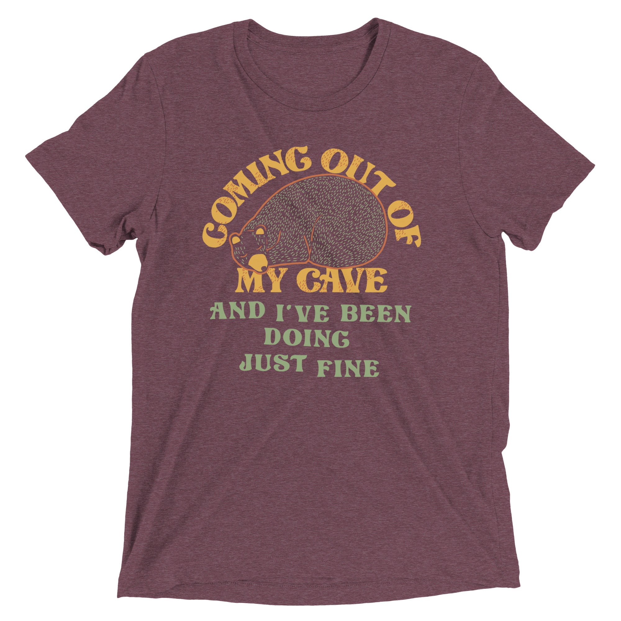 Coming Out Of My Cave And I've Been Doing Just Fine Men's Tri-Blend Tee