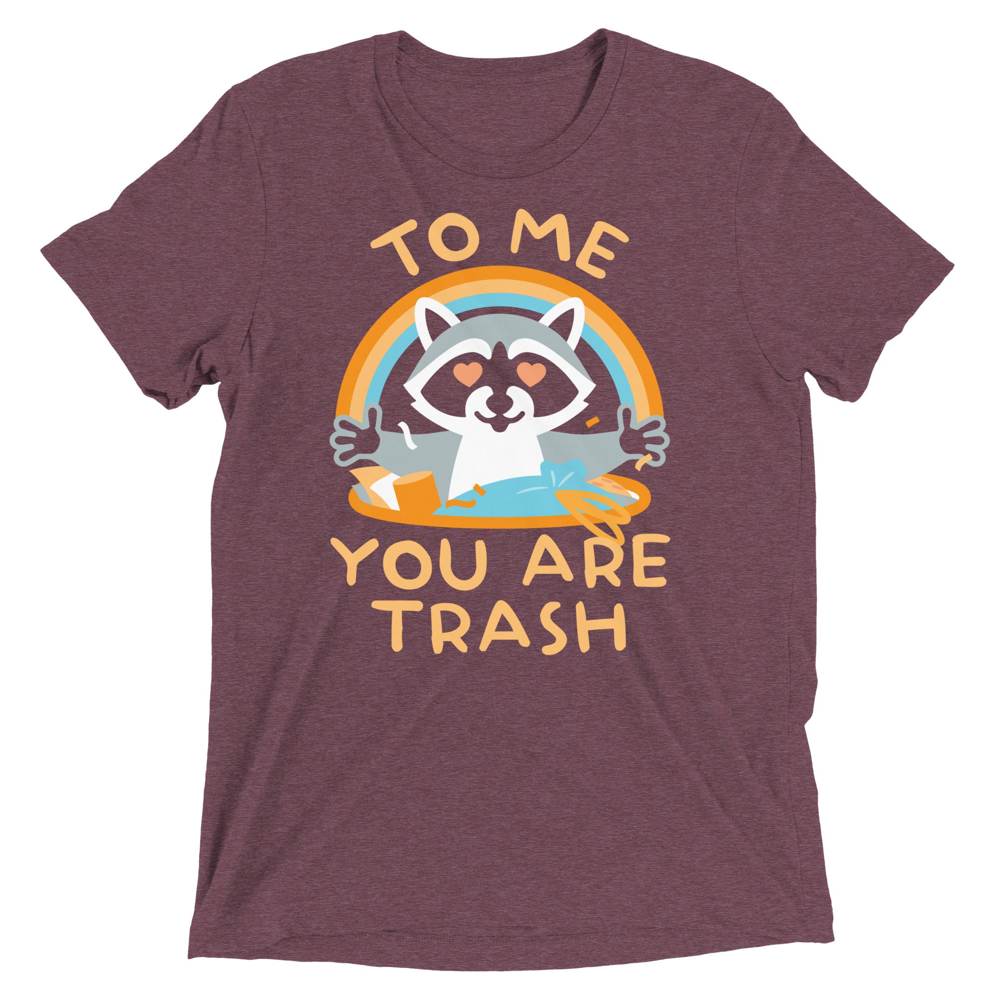 To Me You Are Trash Men's Tri-Blend Tee