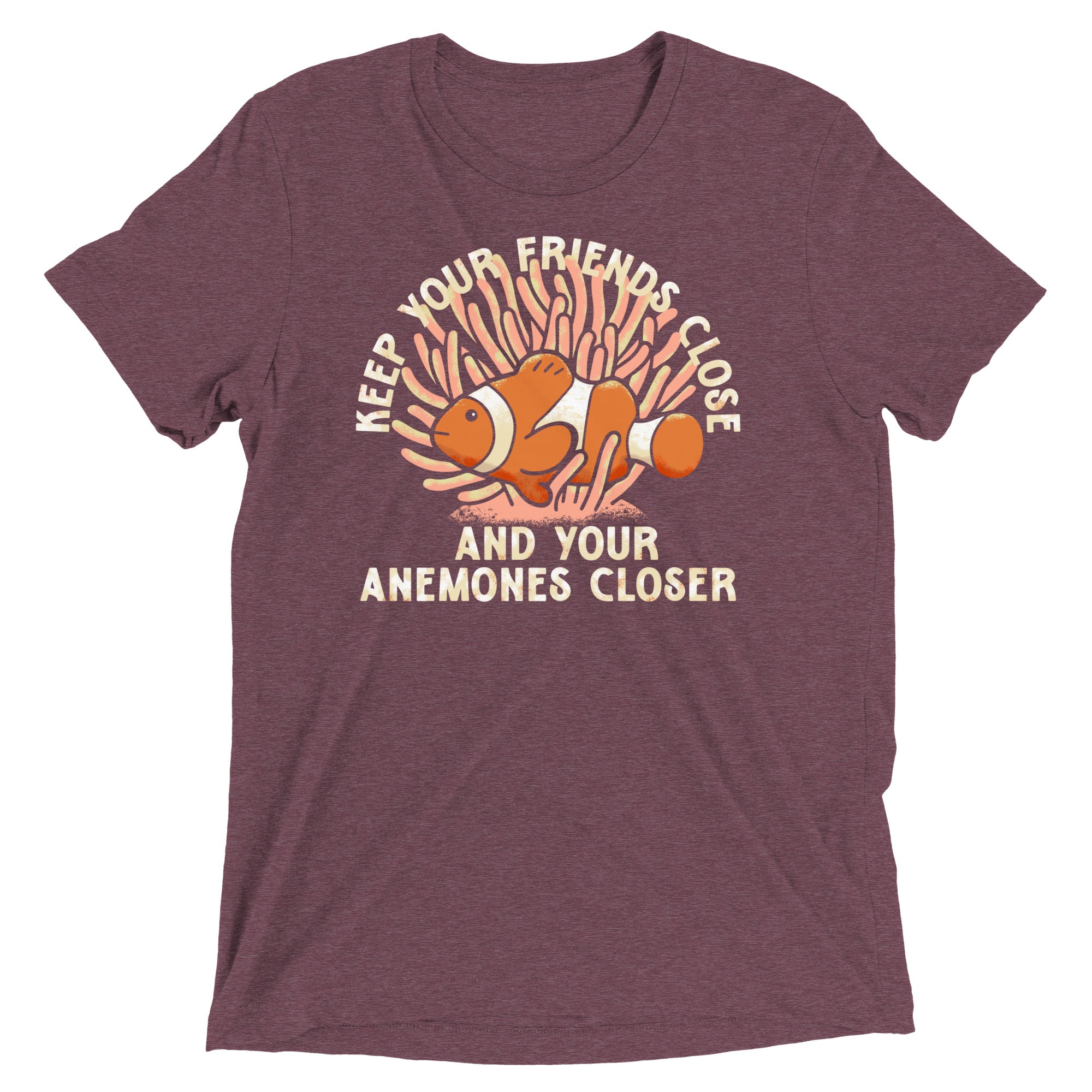 Keep Your Friends Close And Your Anemones Closer Men's Tri-Blend Tee