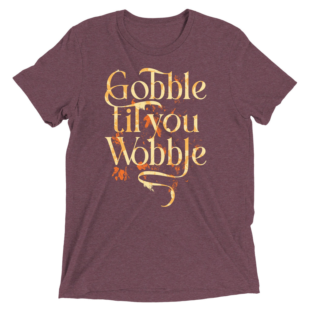 Gobble Til You Wobble Men's Tri-Blend Tee