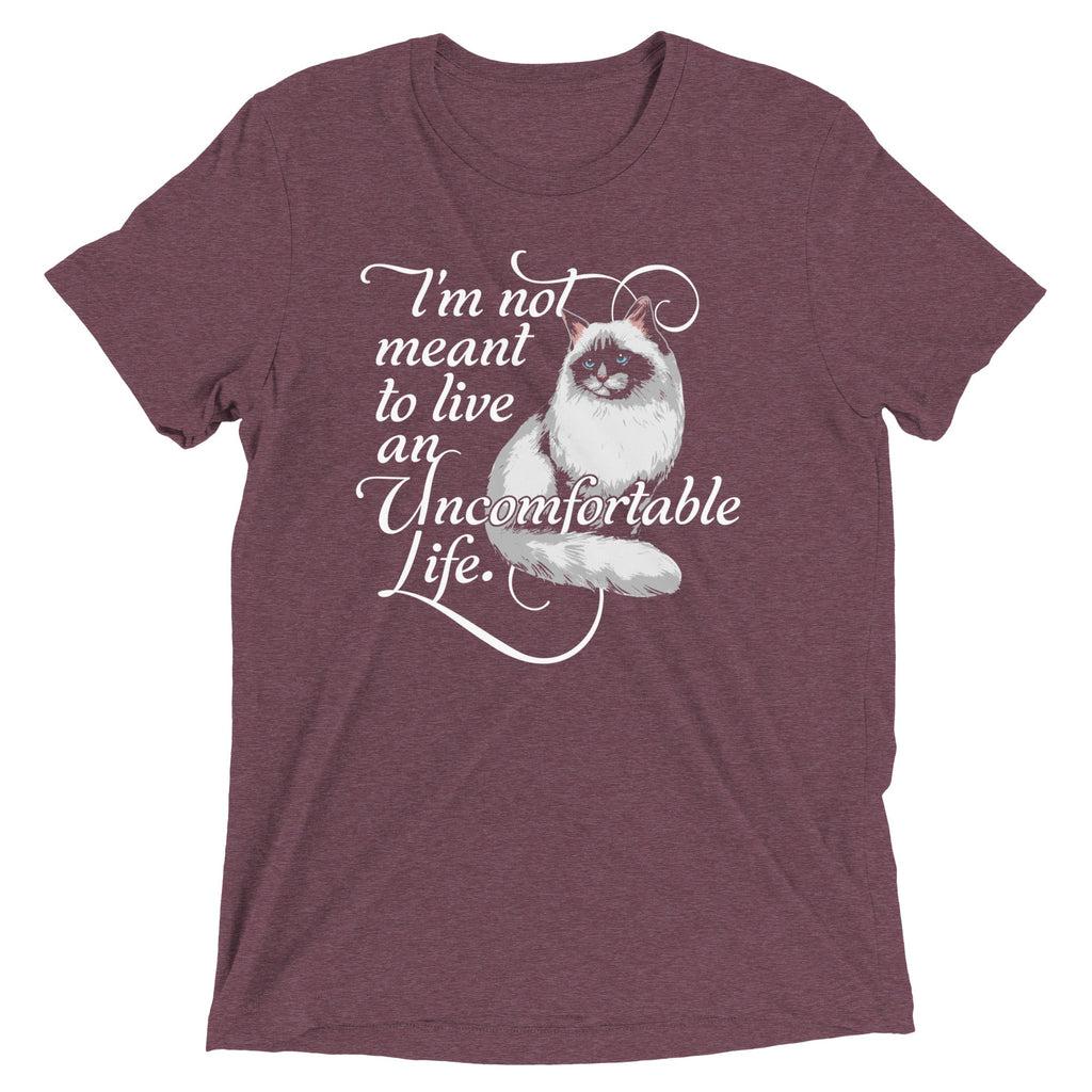 I'm Not Meant To Live An Uncomfortable Life Men's Tri-Blend Tee