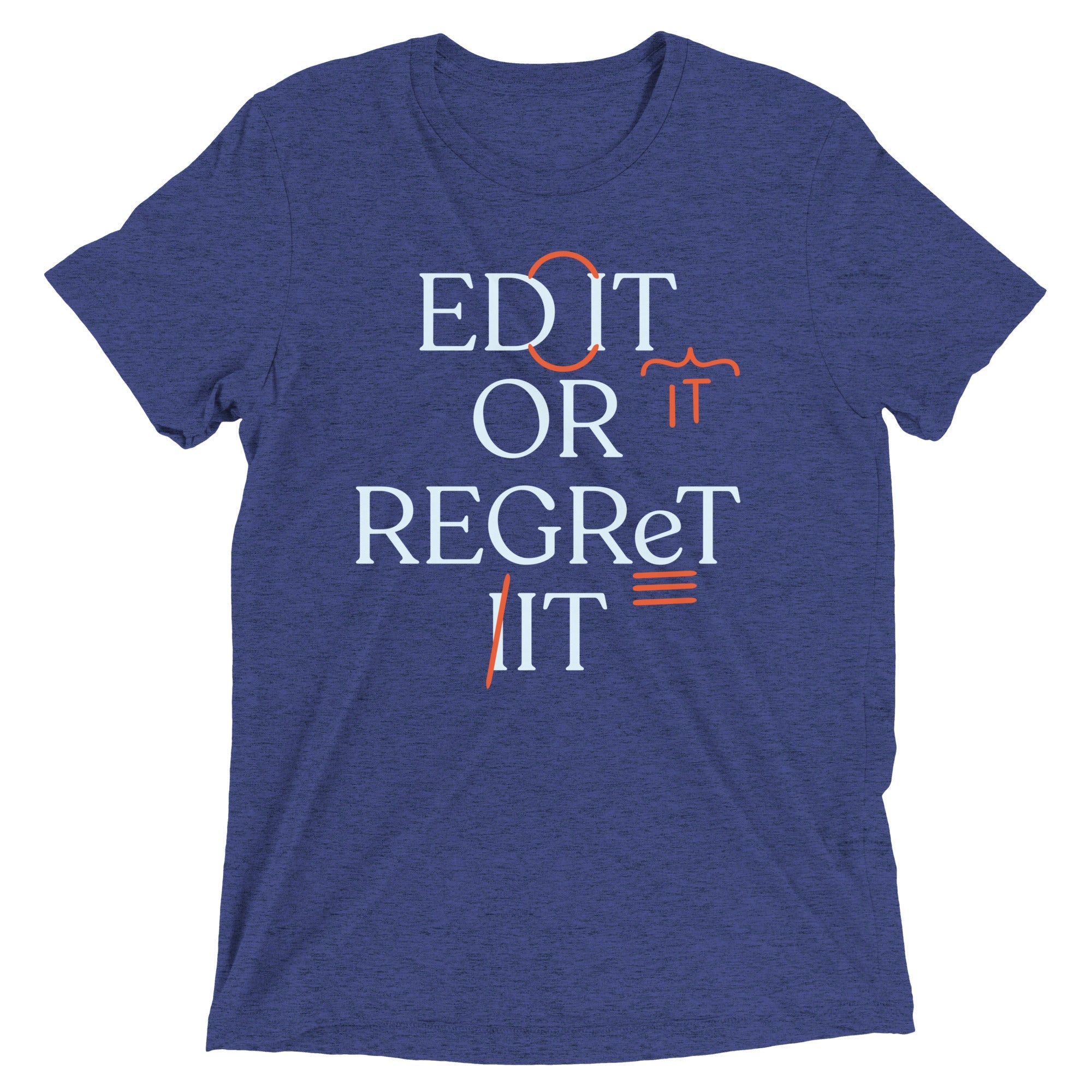 Edit Or Regret It Men's Tri-Blend Tee