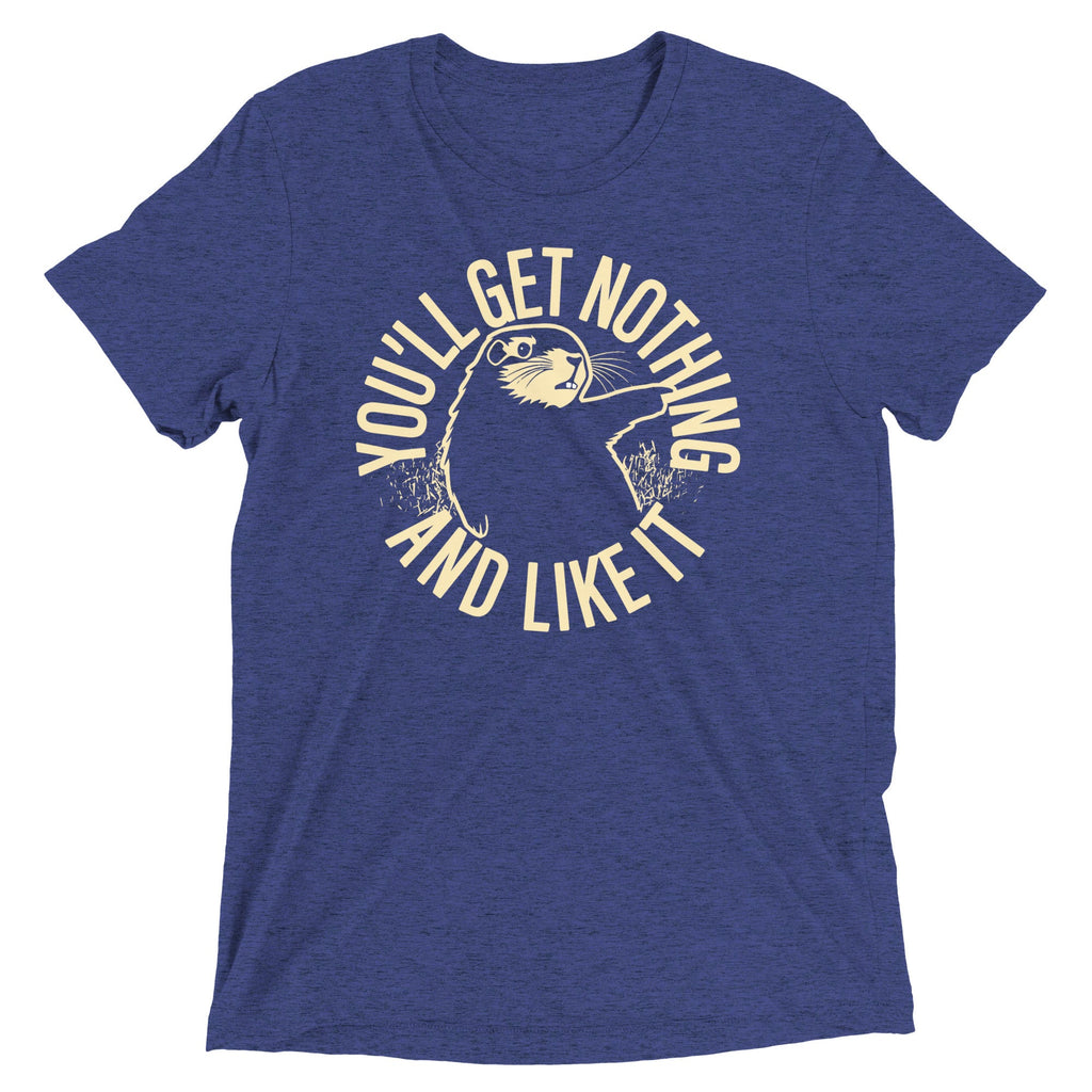 You'll Get Nothing And Like It Men's Tri-Blend Tee
