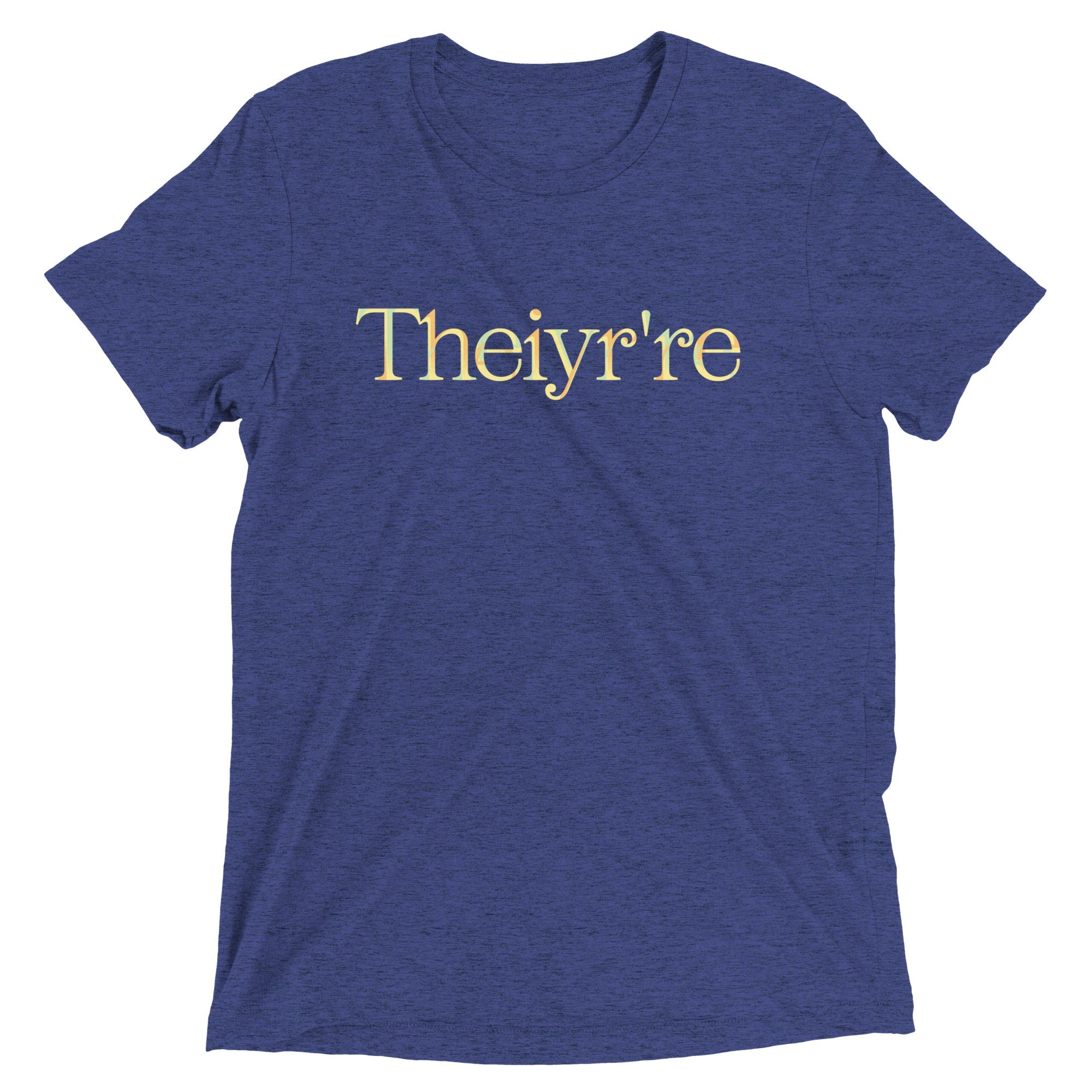 Theiyr're Men's Tri-Blend Tee