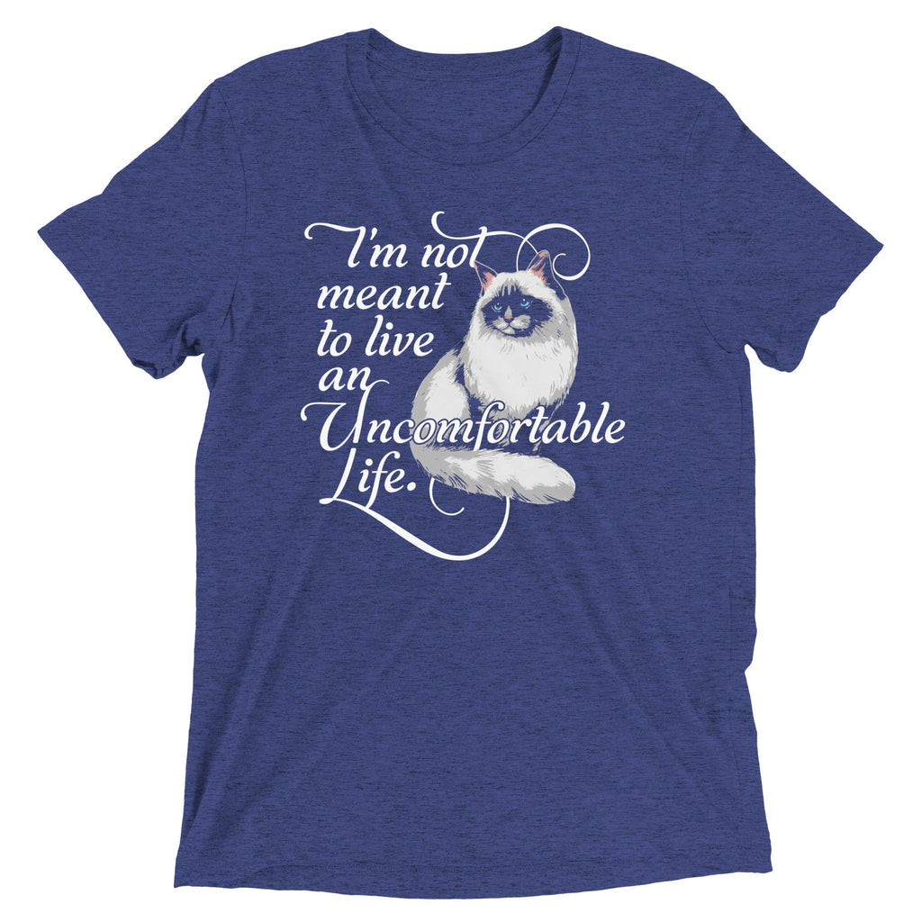 I'm Not Meant To Live An Uncomfortable Life Men's Tri-Blend Tee