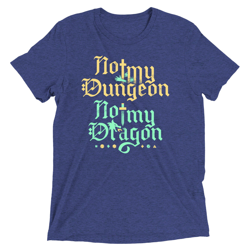 Not My Dungeon Not My Dragon Men's Tri-Blend Tee