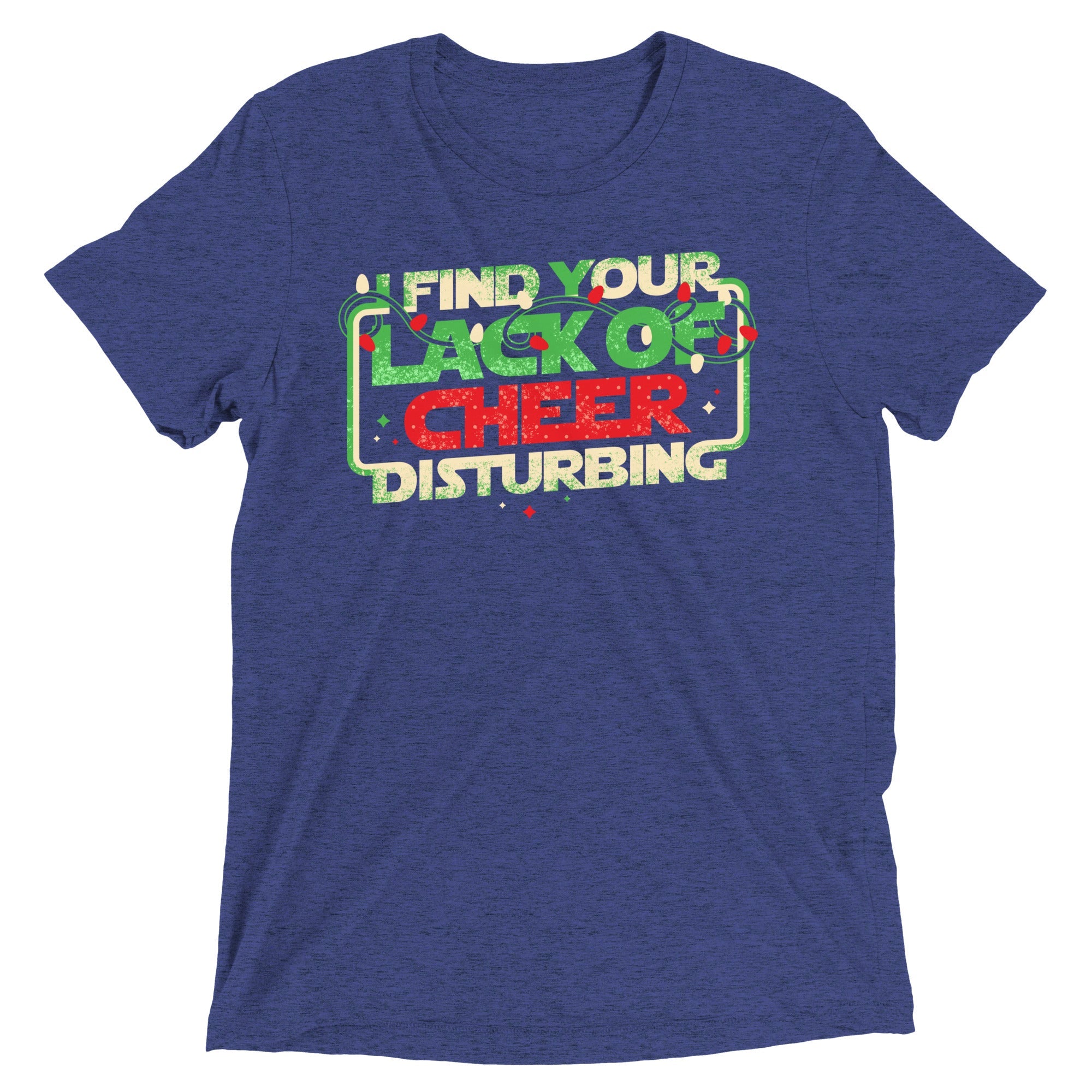 I Find Your Lack Of Cheer Disturbing Men's Tri-Blend Tee