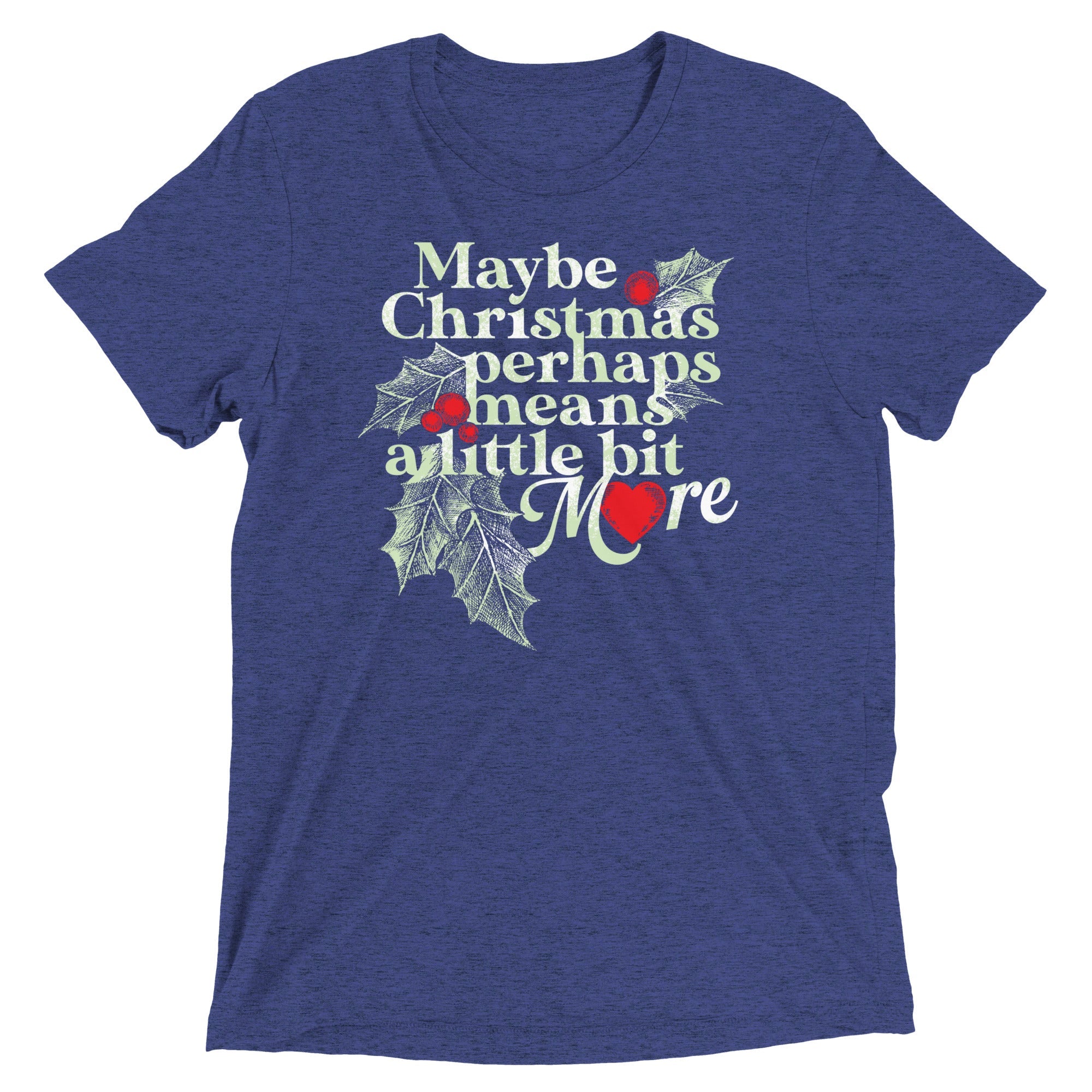 Maybe Christmas Perhaps Means A Little Bit More Men's Tri-Blend Tee