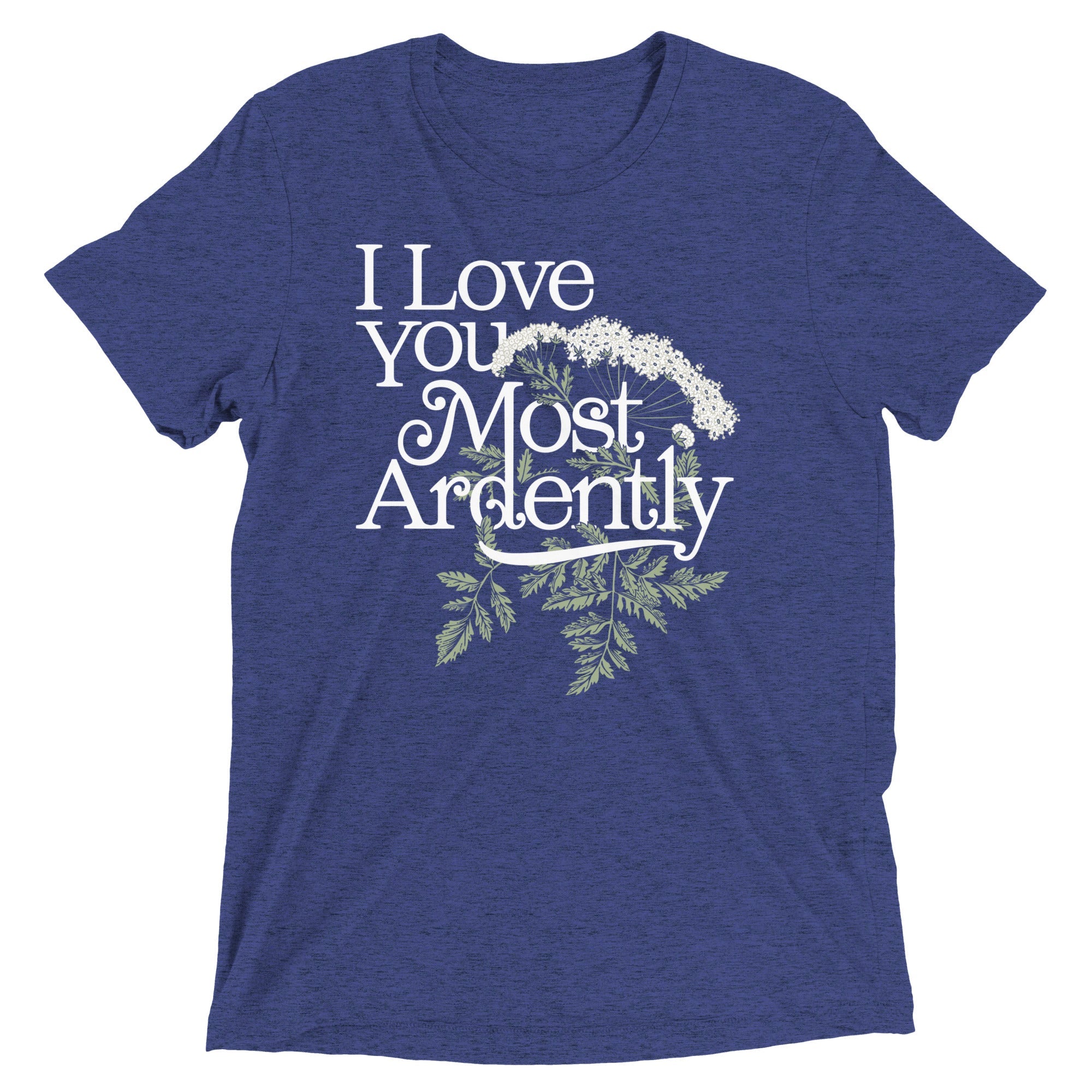 I Love You Most Ardently Men's Tri-Blend Tee