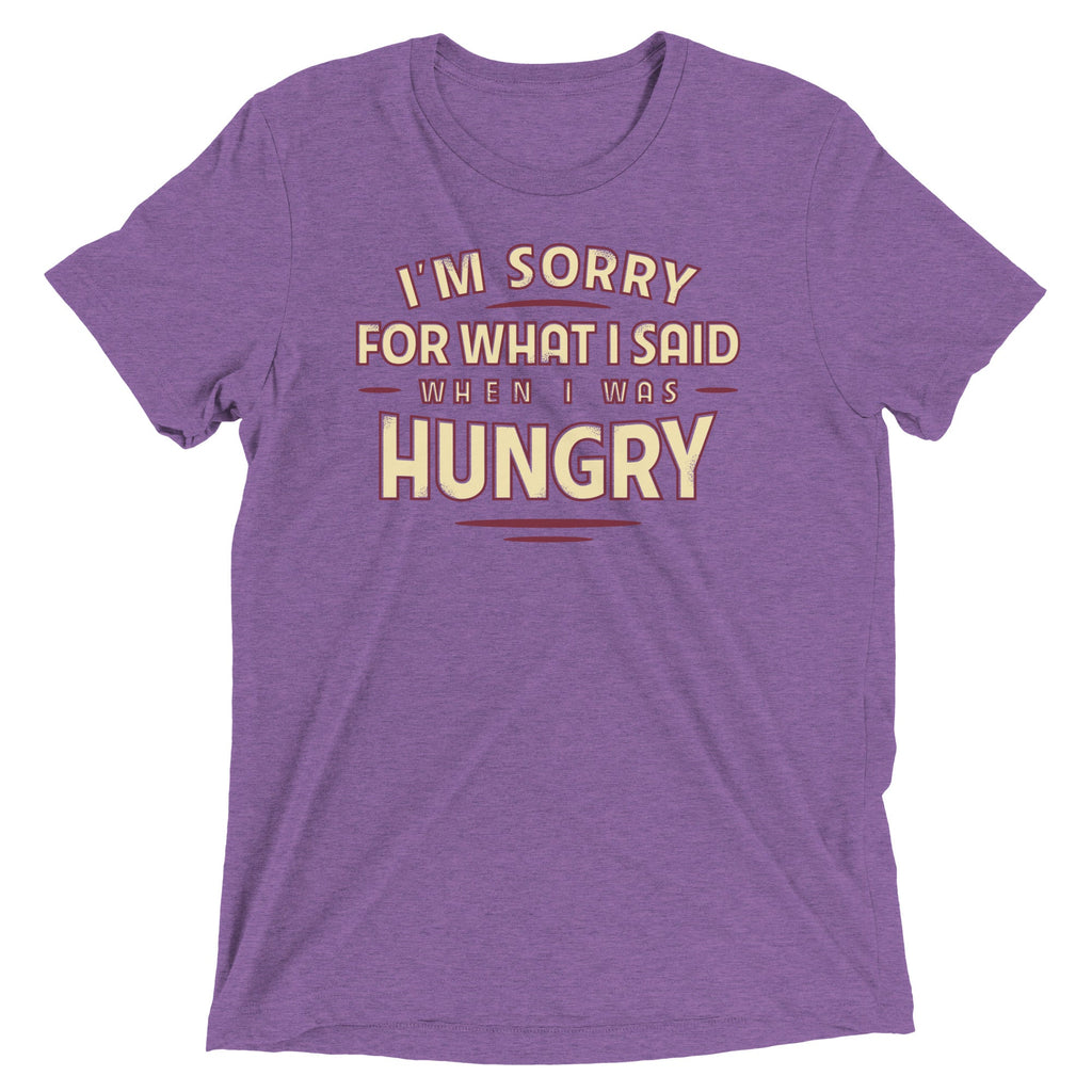What I Said When I Was Hungry Men's Tri-Blend Tee
