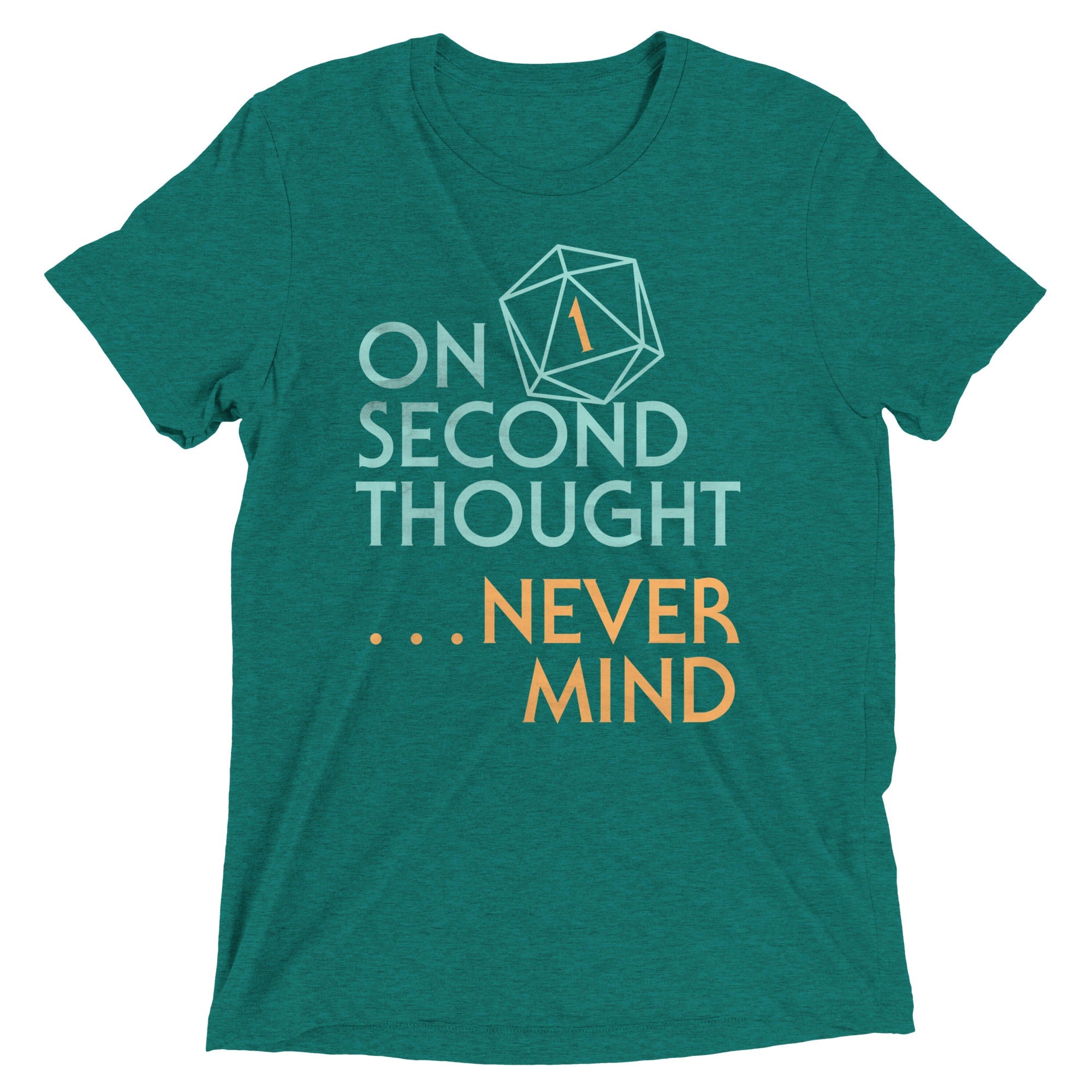 On Second Thought Never Mind Men's Tri-Blend Tee