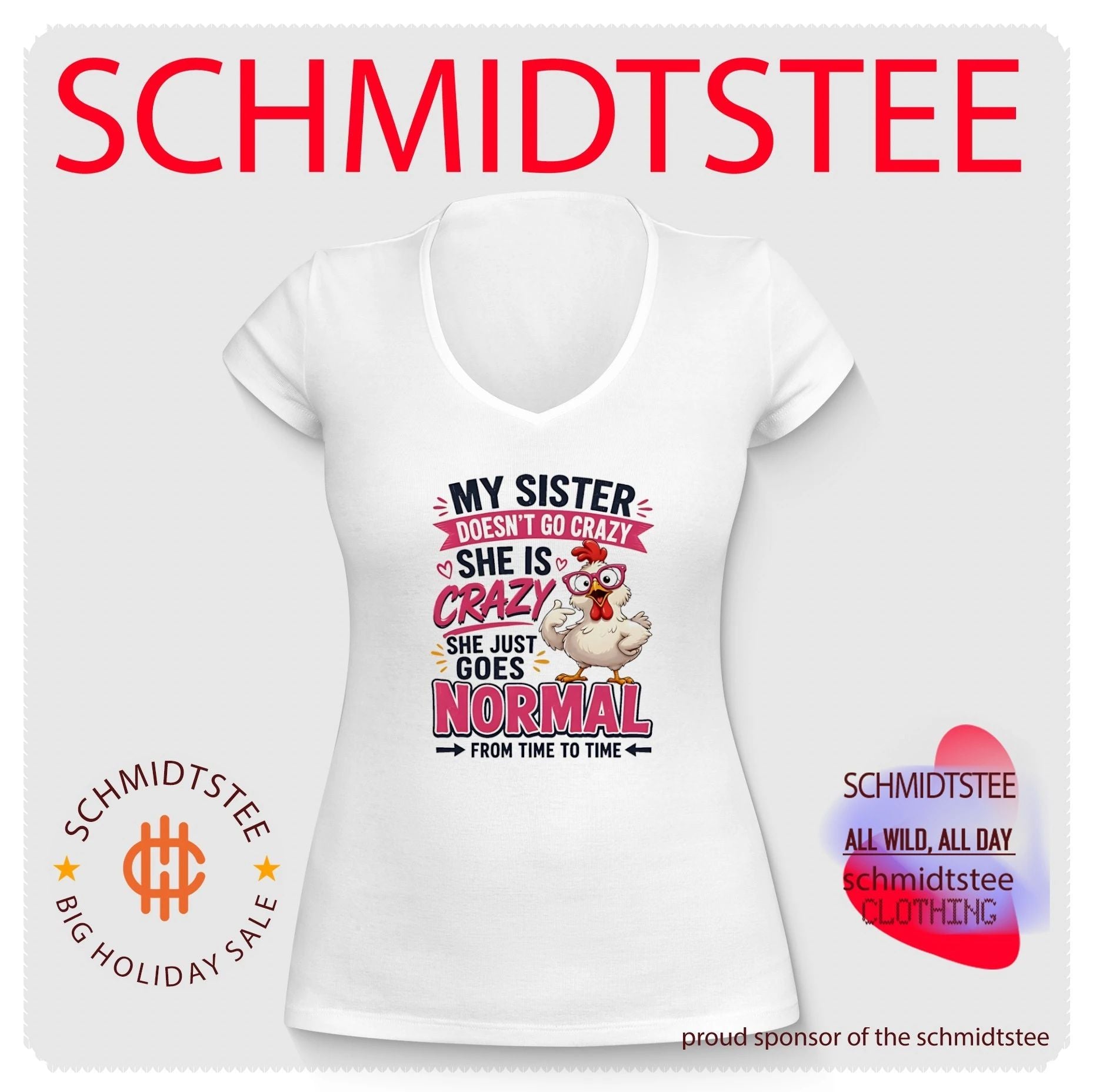 My sister doesn’t go crazy she is crazy she just goes normal from time to time cartoon chicken shirt