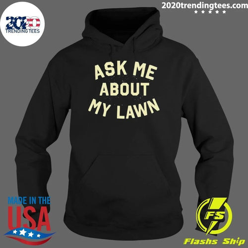 Ask Me About My Lawn Shirt