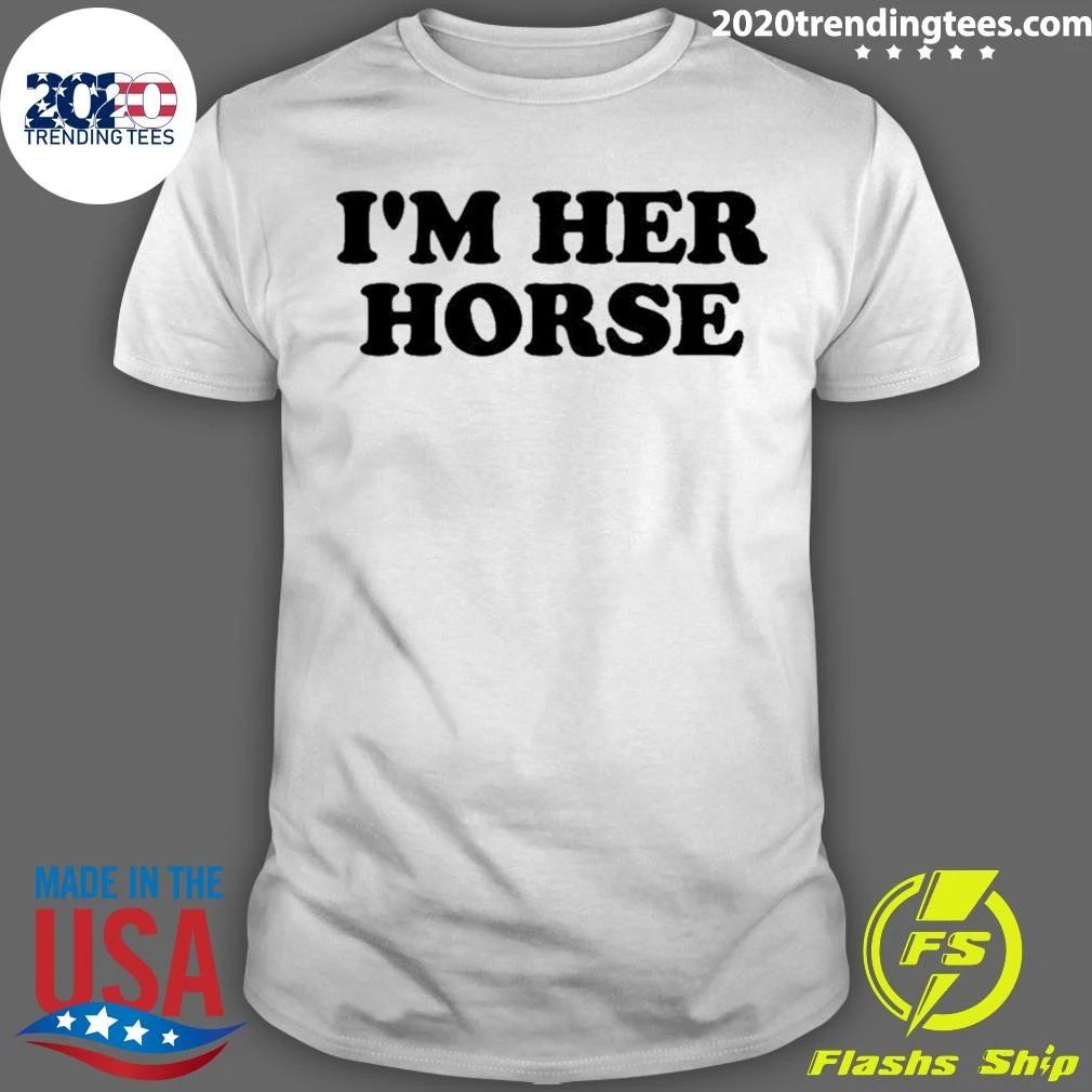 I’m Her Horse Shirt