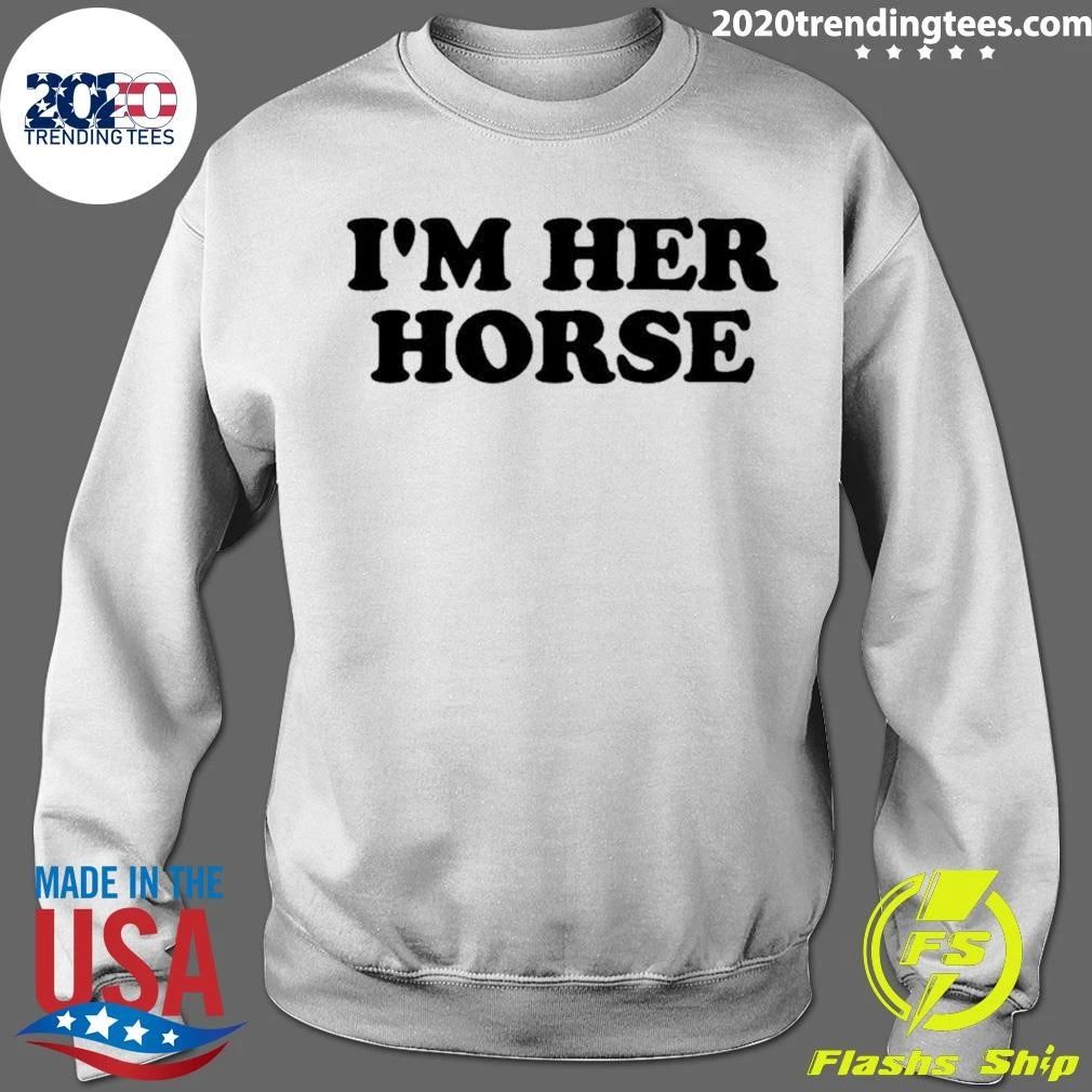 I’m Her Horse Shirt